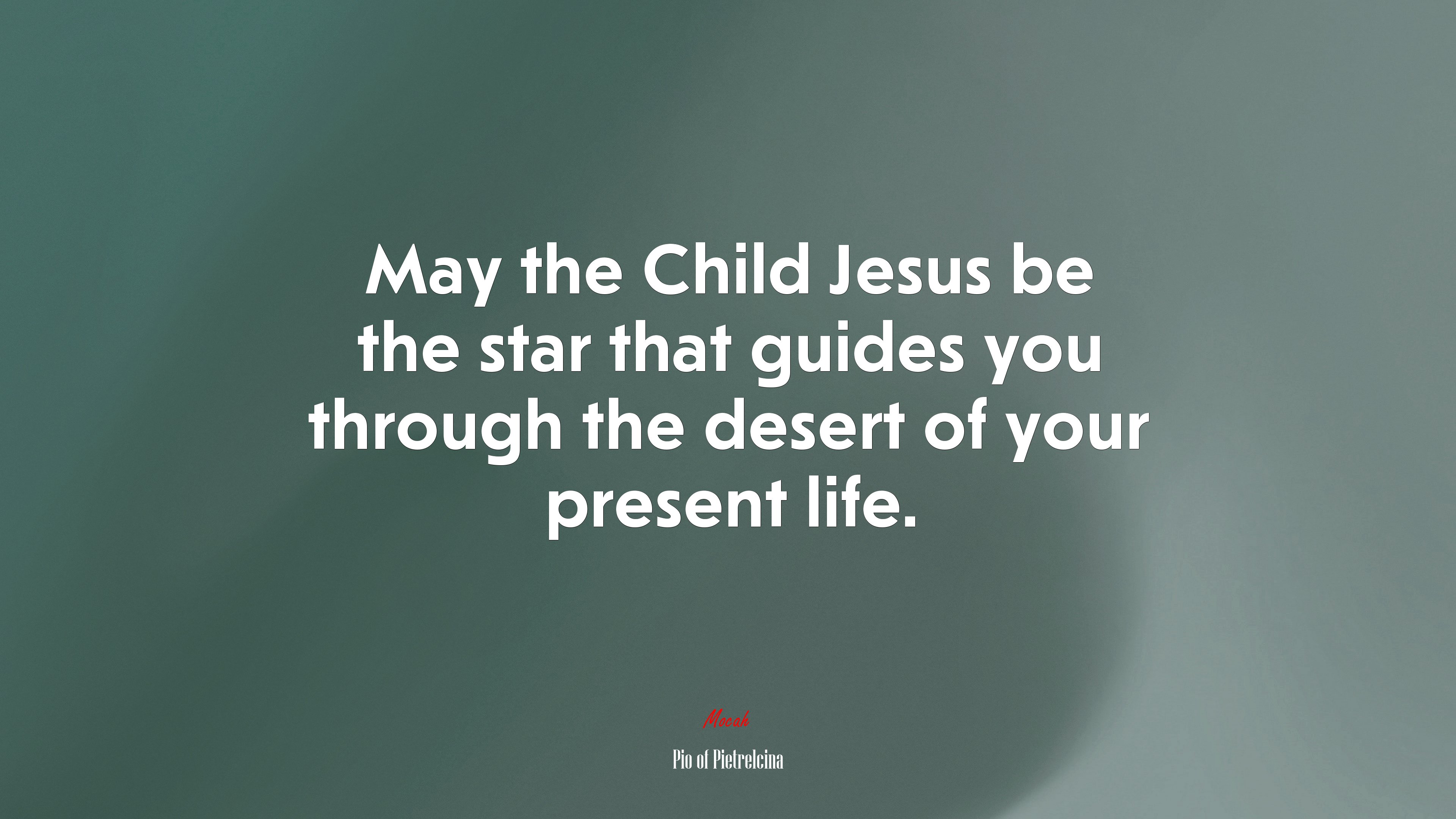 May the Child Jesus be the star that guides you through the desert of your present life. | Pio of Pietrelcina quote HD Wallpaper