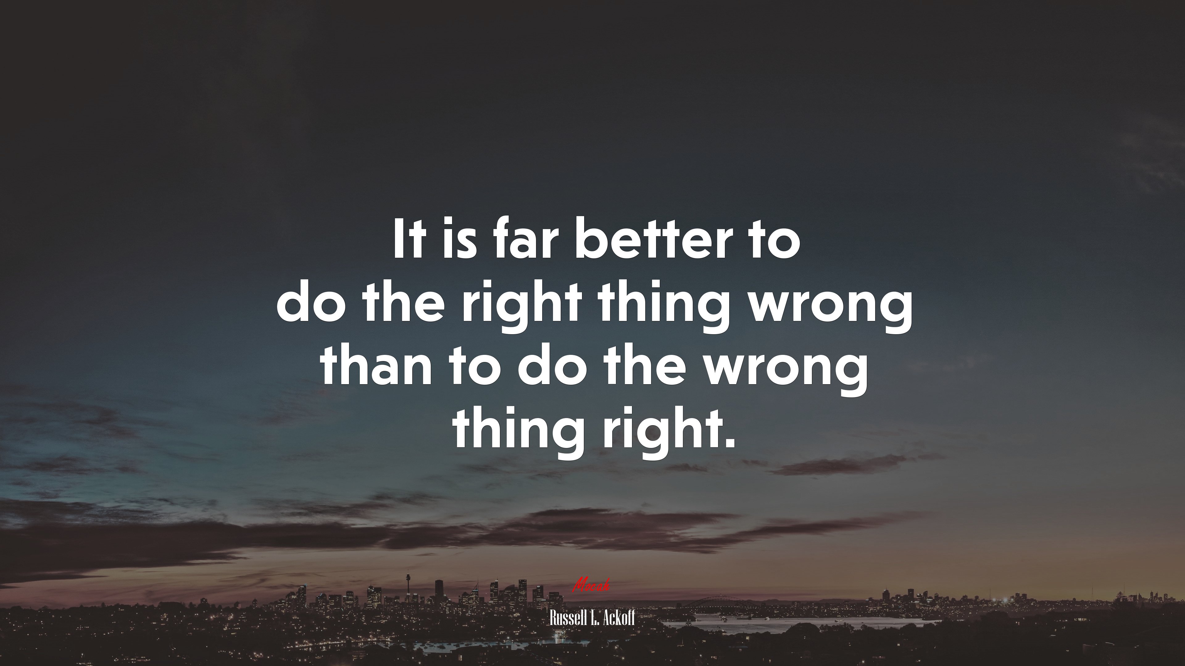 It is far better to do the right thing wrong than to do the wrong thing right. | Russell L. Ackoff quote HD Wallpaper