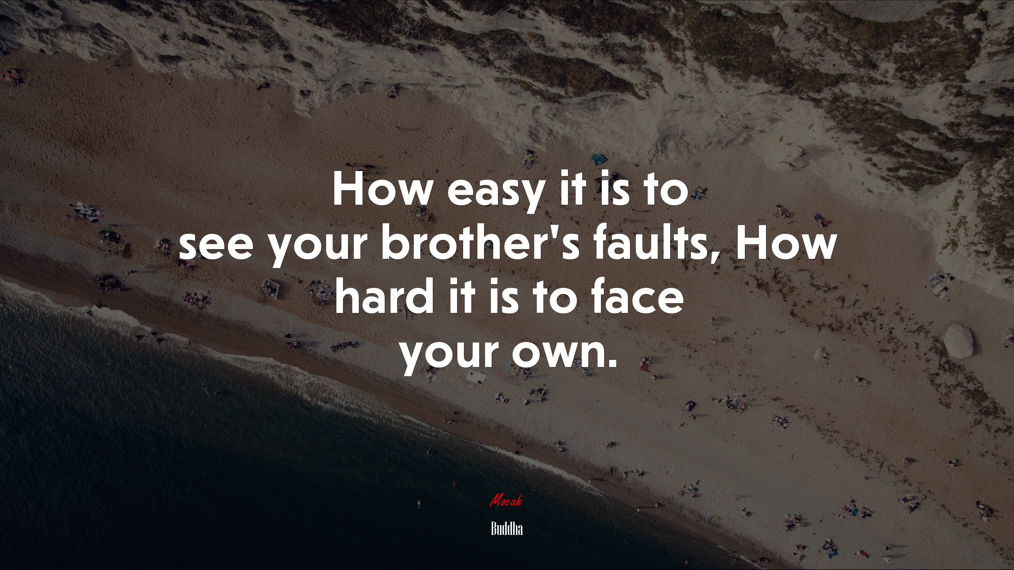 How easy it is to see your brother’s faults, How hard it is to face your own. | Buddha quote HD Wallpaper