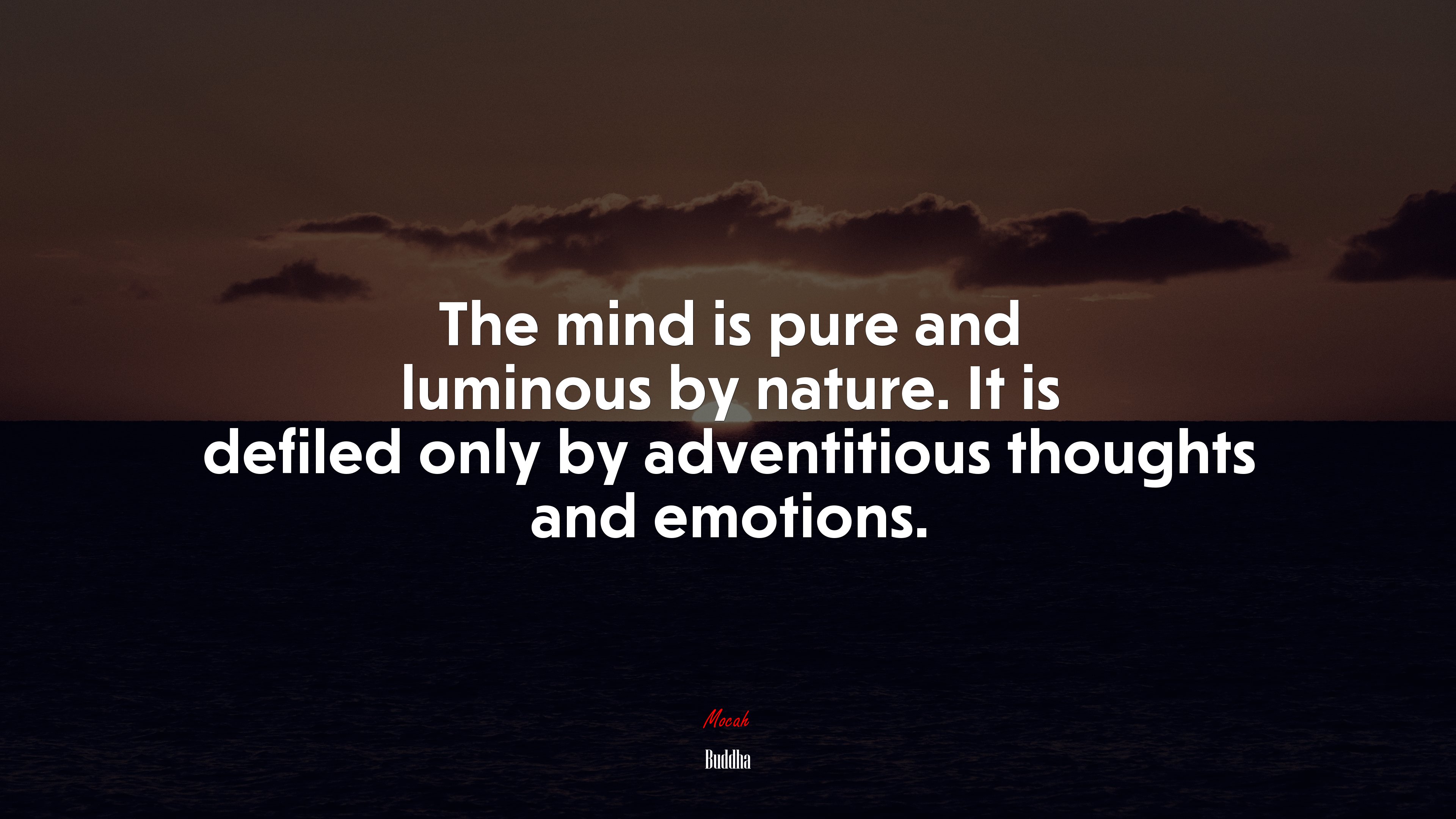 The mind is pure and luminous by nature. It is defiled only by adventitious thoughts and emotions. | Buddha quote HD Wallpaper