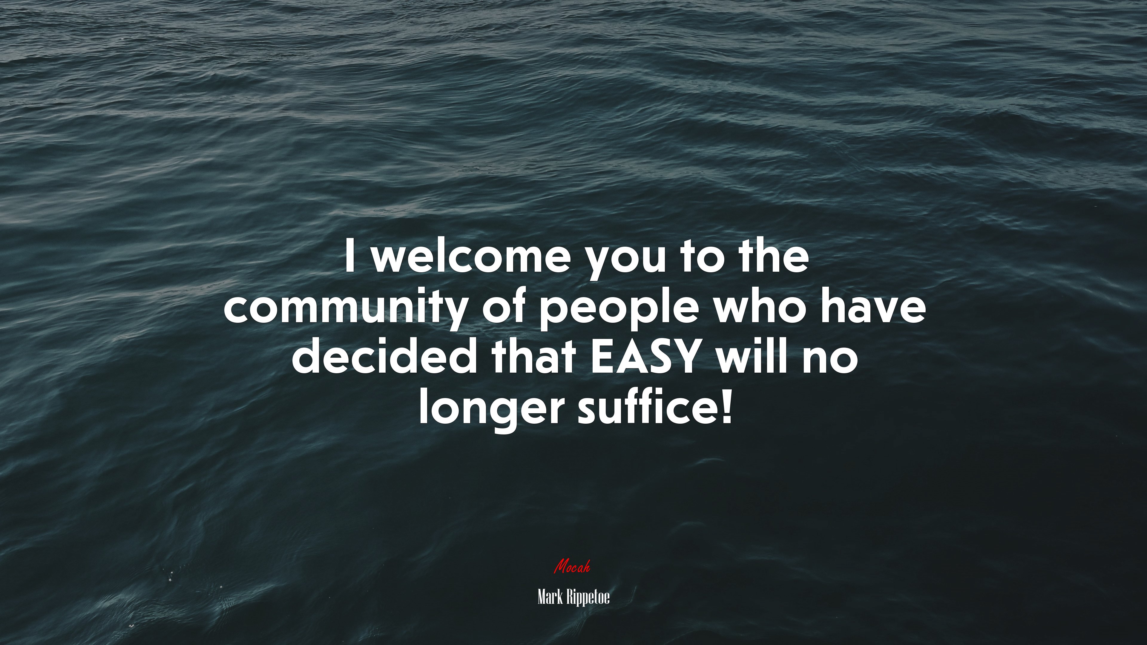 I welcome you to the community of people who have decided that EASY will no longer suffice! | Mark Rippetoe quote HD Wallpaper