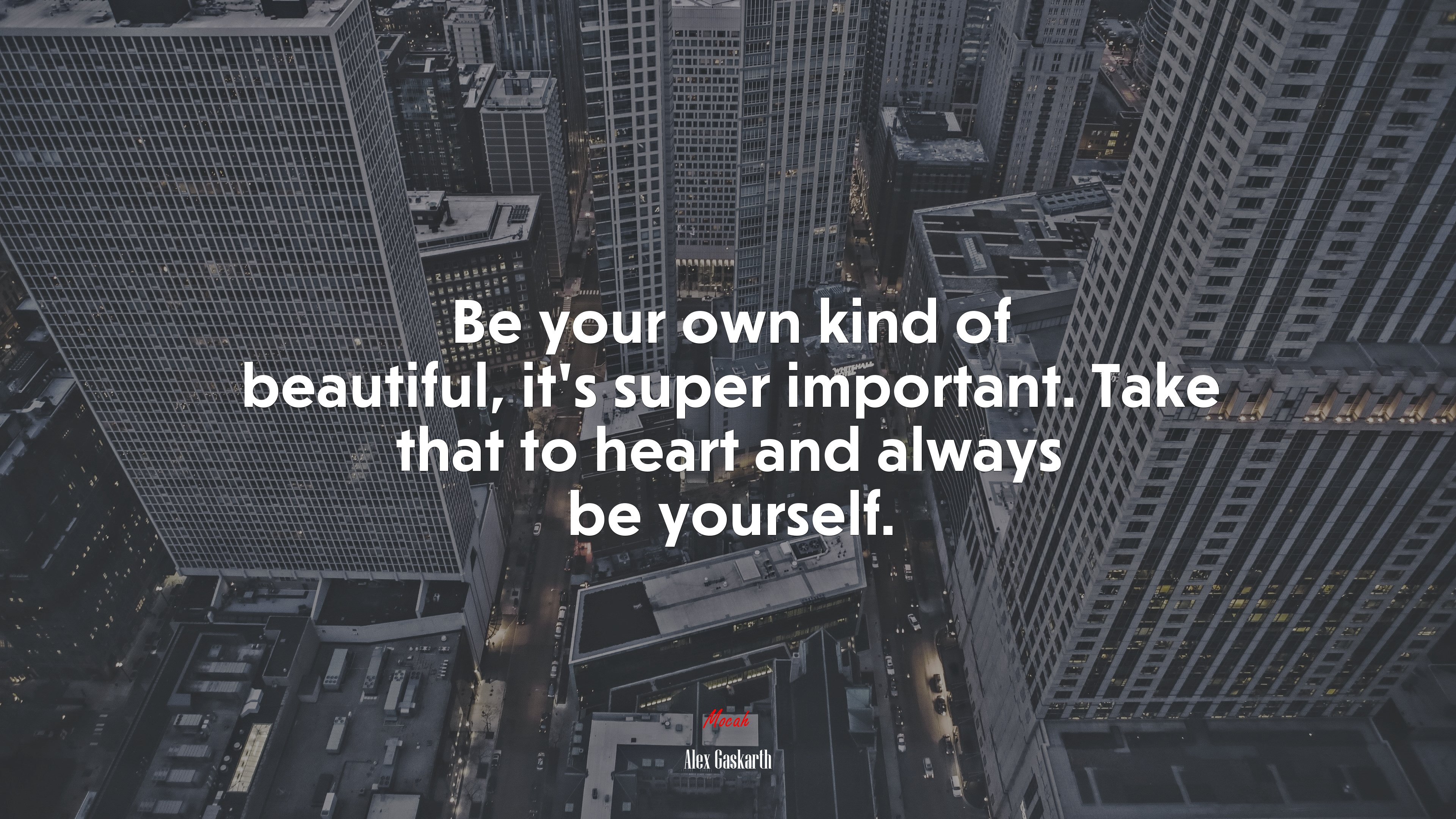 Be your own kind of beautiful, it’s super important. Take that to heart and always be yourself. | Alex Gaskarth quote HD Wallpaper
