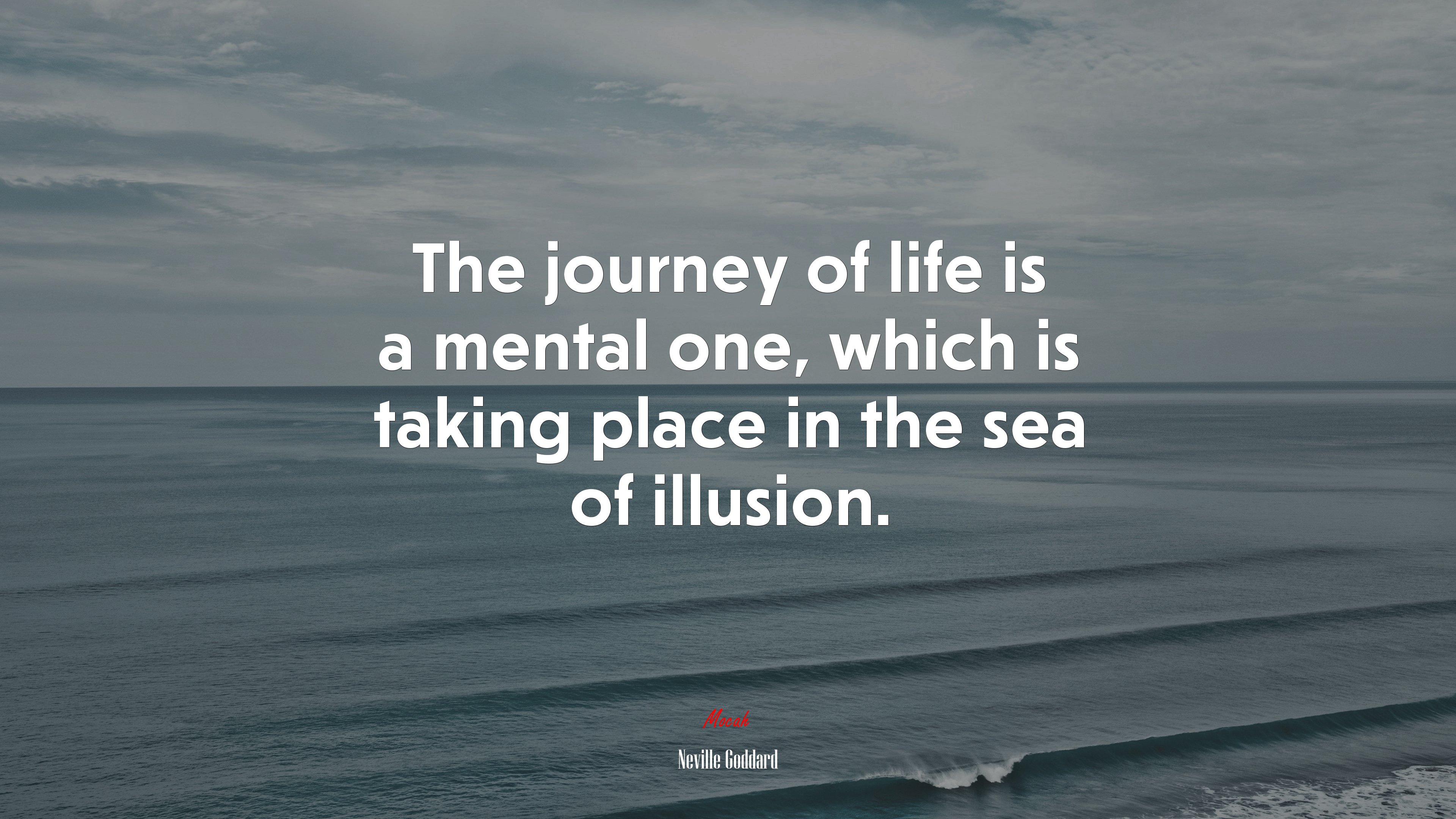 The journey of life is a mental one, which is taking place in the sea of illusion. | Neville Goddard quote HD Wallpaper