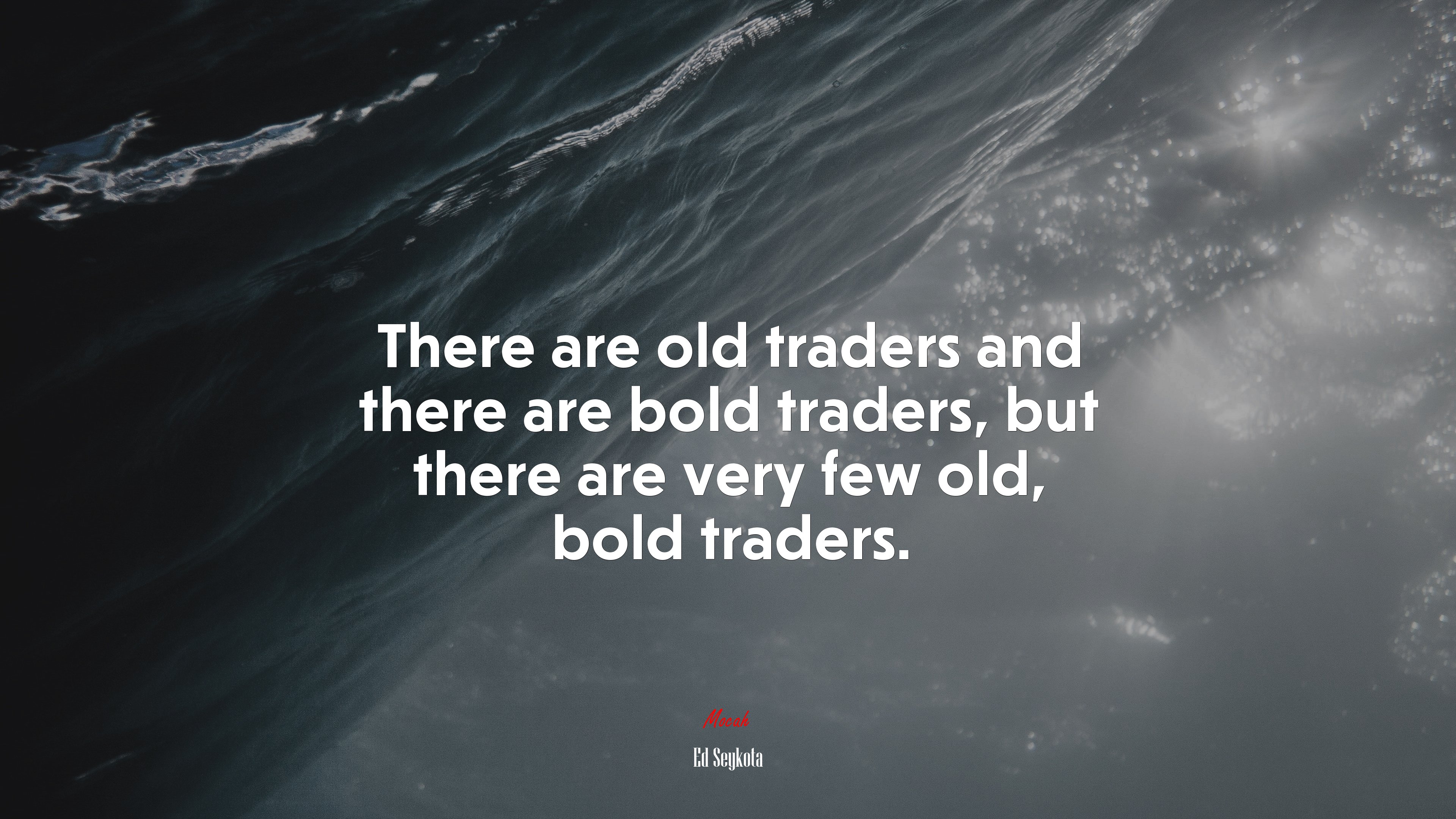 There are old traders and there are bold traders, but there are very few old, bold traders. | Ed Seykota quote HD Wallpaper