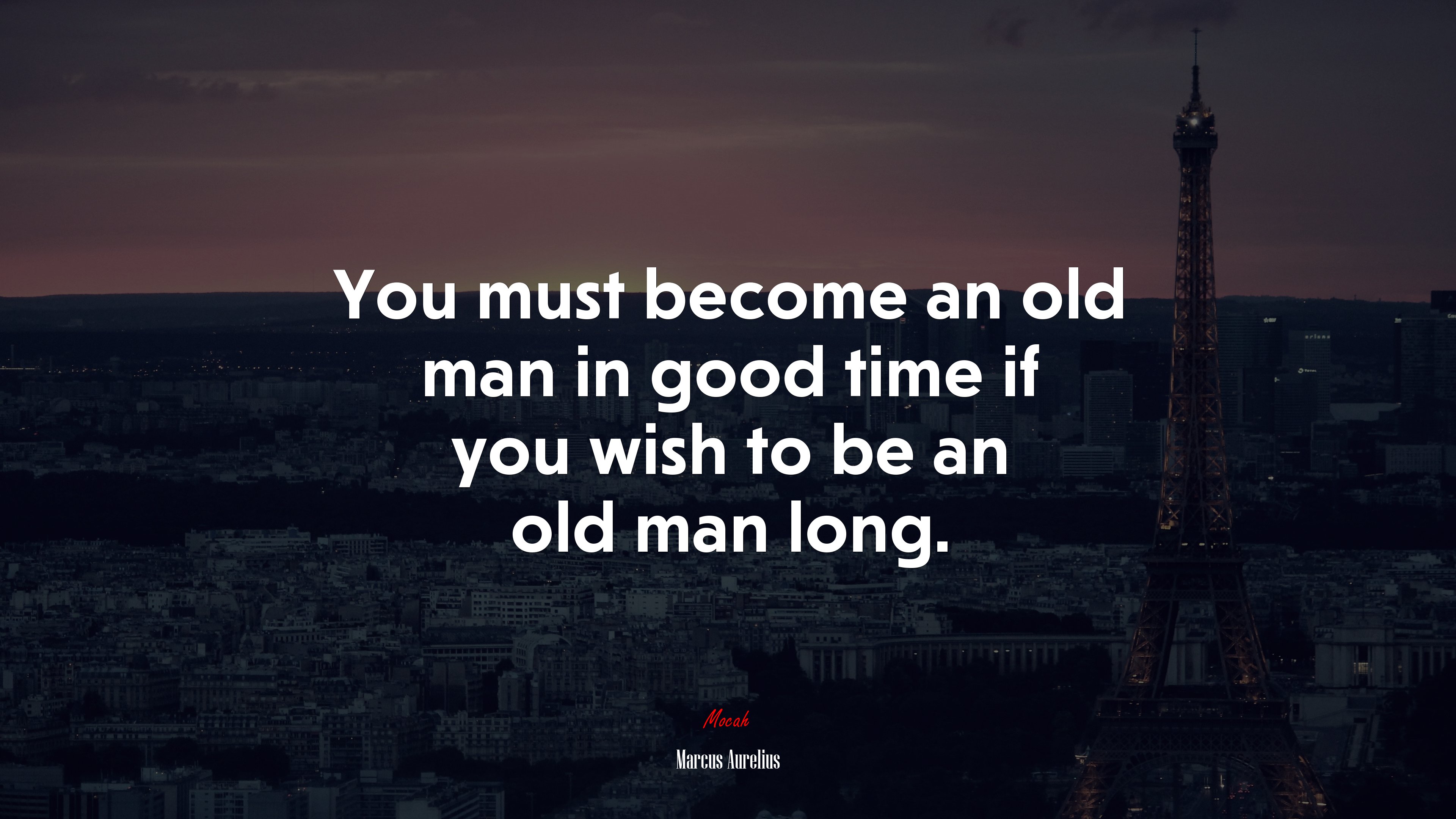 You must become an old man in good time if you wish to be an old man long. | Marcus Aurelius quote HD Wallpaper