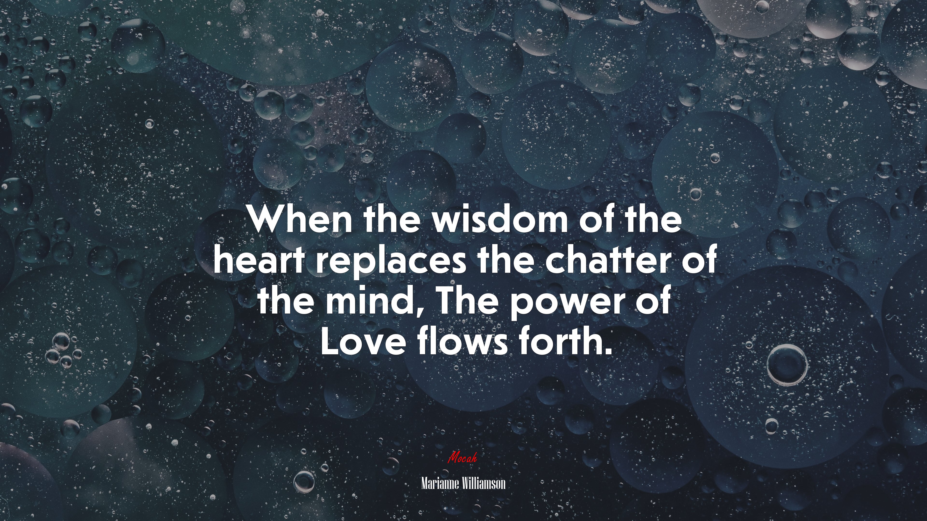 When the wisdom of the heart replaces the chatter of the mind, The power of Love flows forth. | Marianne Williamson quote HD Wallpaper
