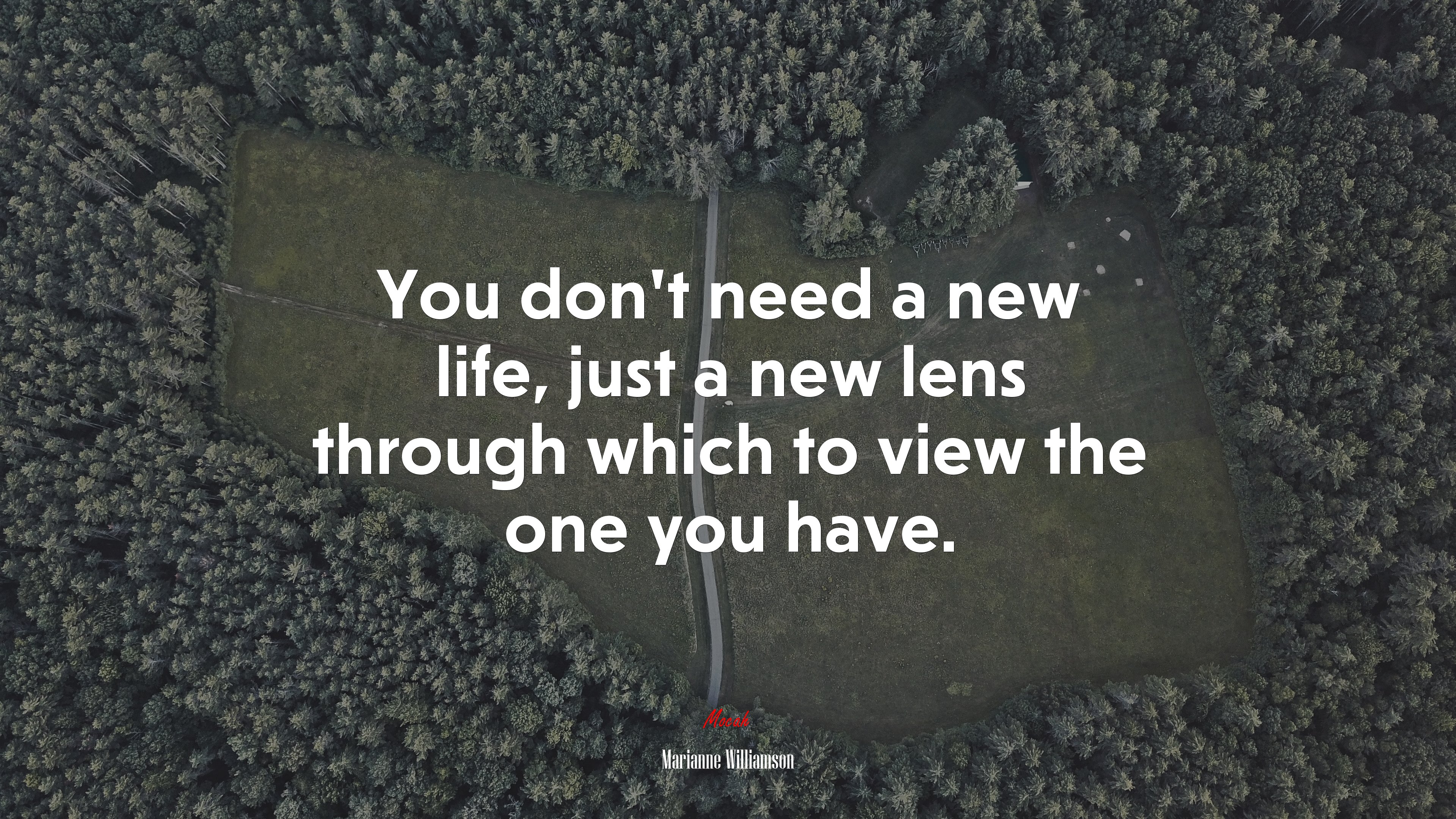You don’t need a new life, just a new lens through which to view the one you have. | Marianne Williamson quote HD Wallpaper