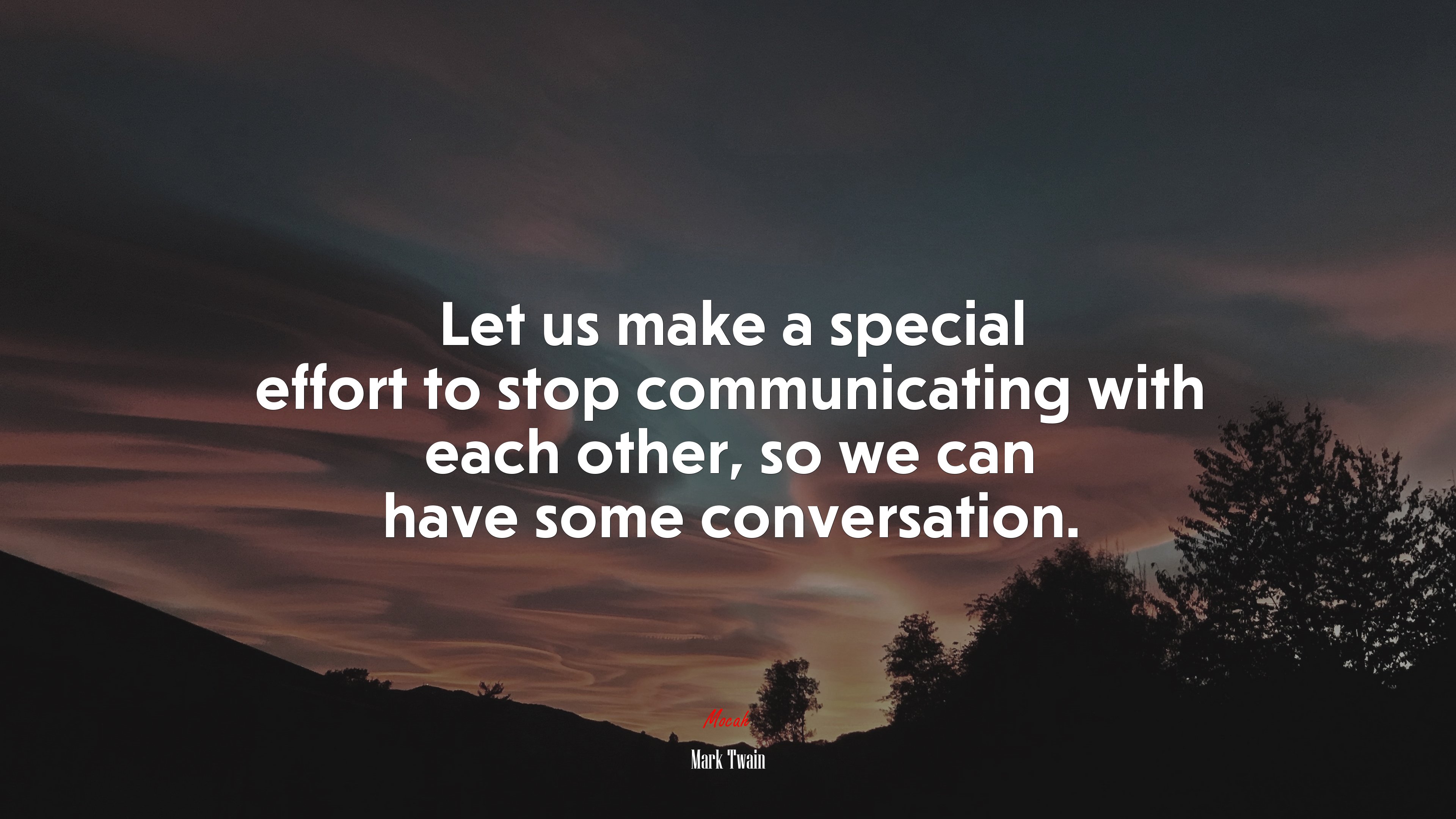 Let us make a special effort to stop communicating with each other, so we can have some conversation. | Mark Twain quote HD Wallpaper