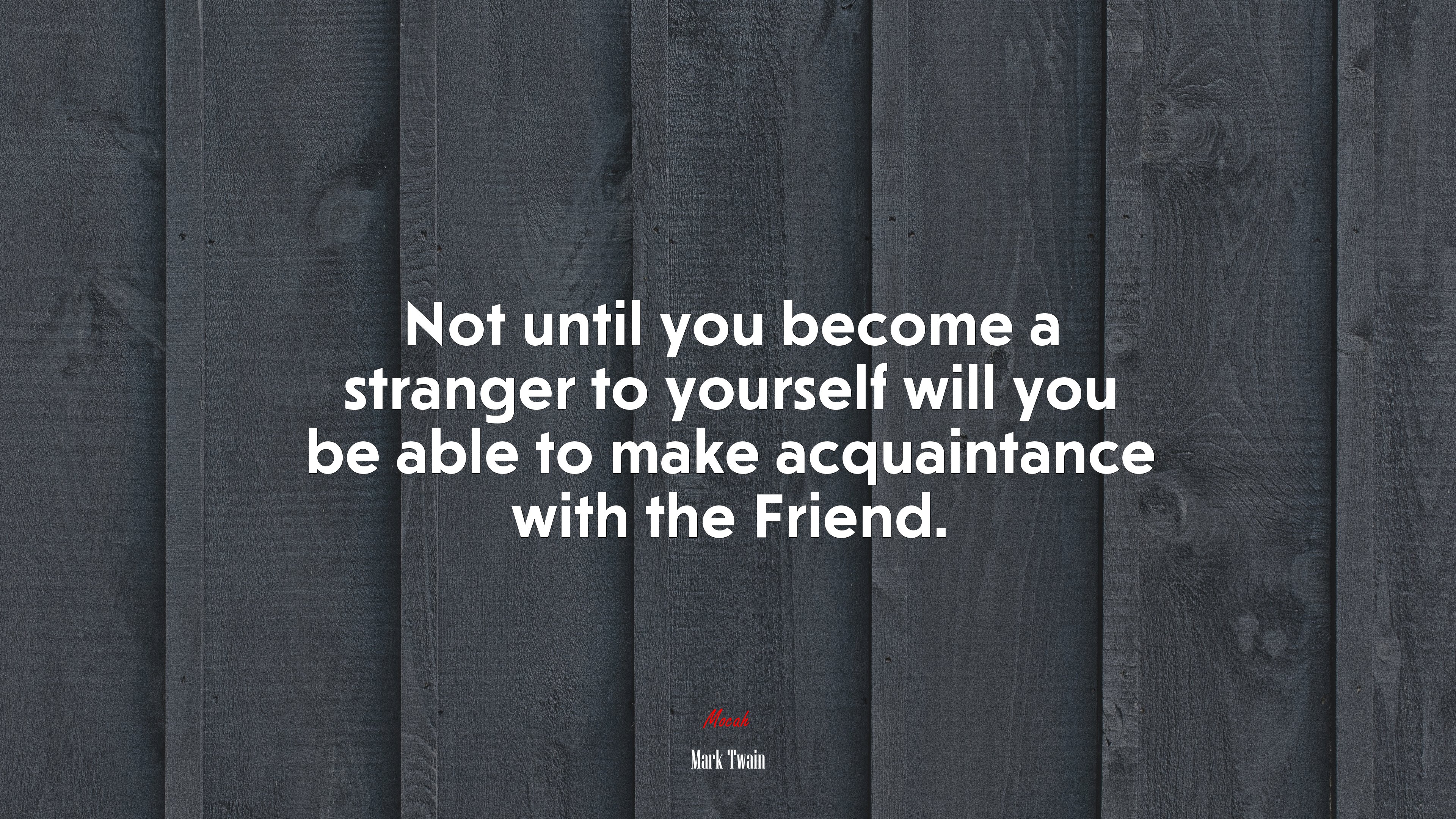 Not until you become a stranger to yourself will you be able to make acquaintance with the Friend. | Mark Twain quote HD Wallpaper