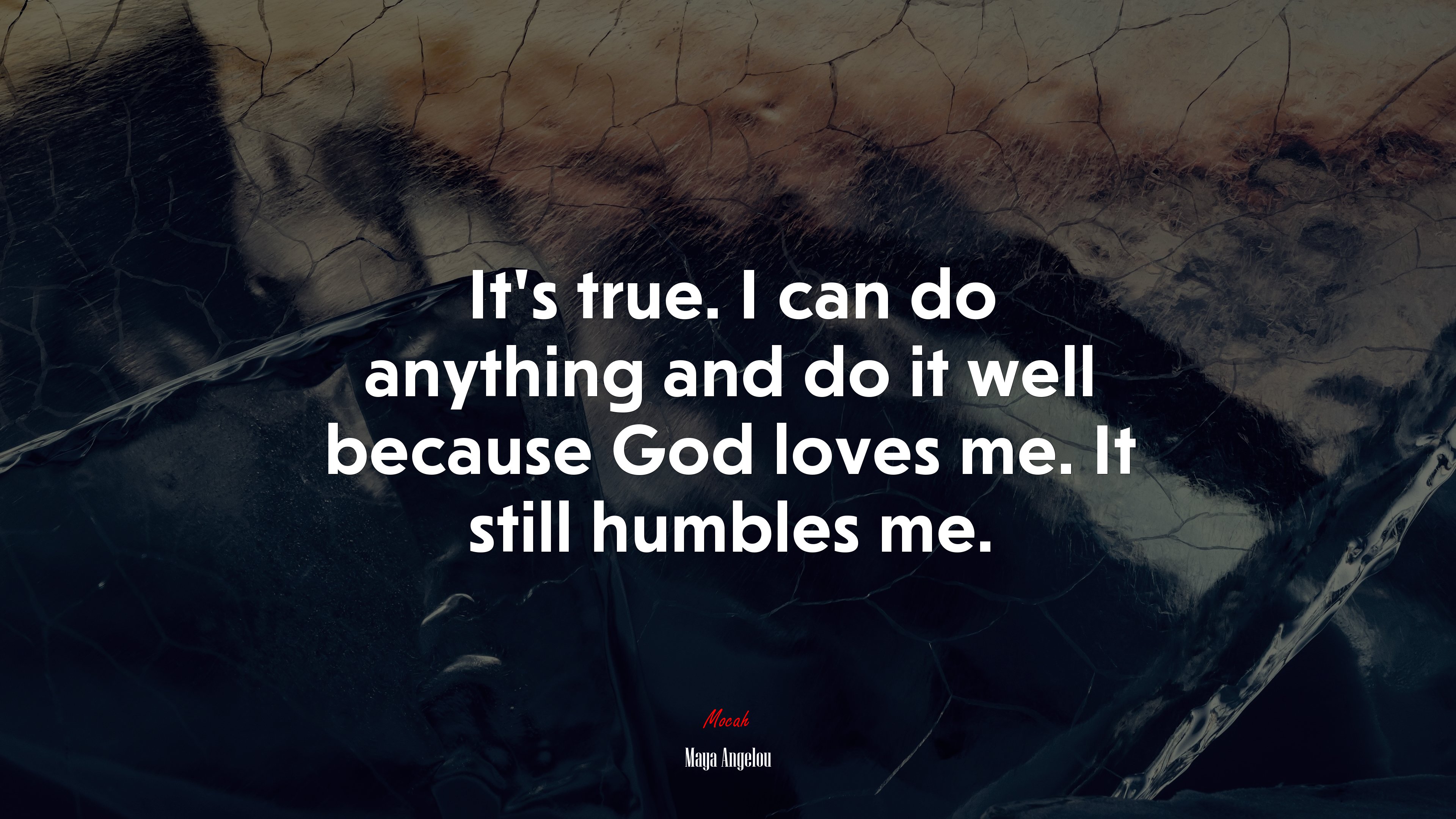 It’s true. I can do anything and do it well because God loves me. It still humbles me. | Maya Angelou quote HD Wallpaper