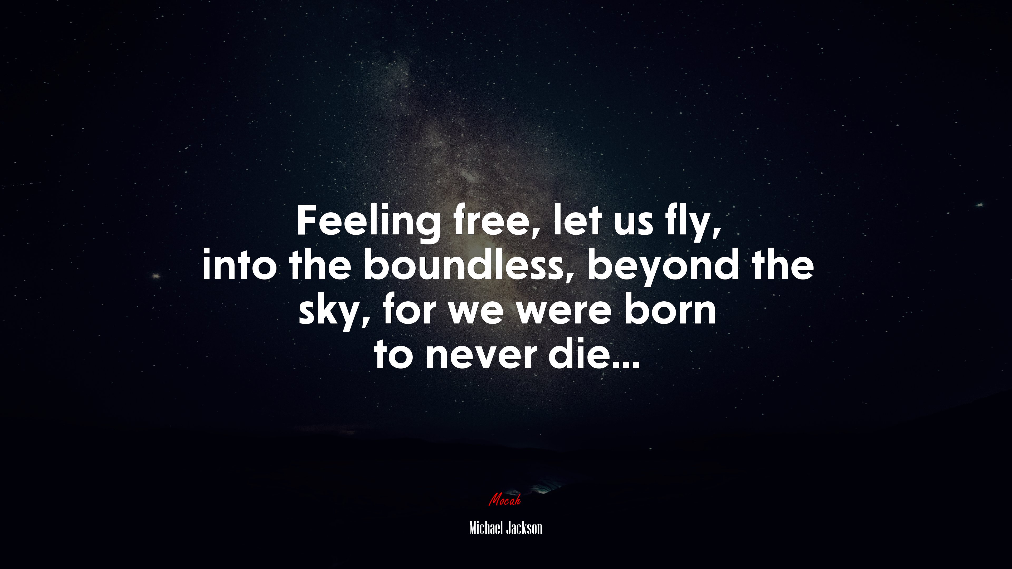 Feeling free, let us fly, into the boundless, beyond the sky, for we were born to never die... | Michael Jackson quote HD Wallpaper