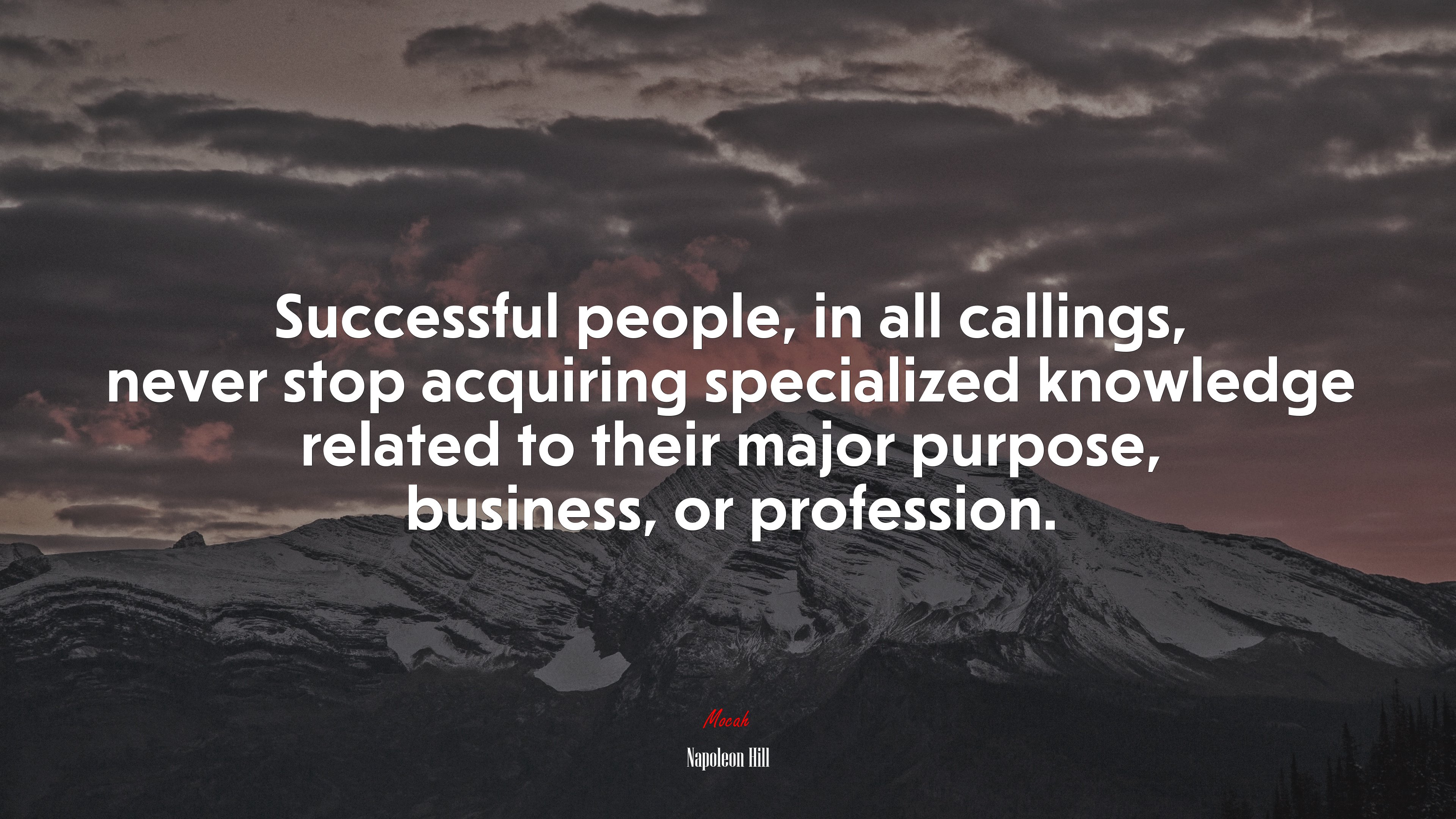 Successful people, in all callings, never stop acquiring specialized knowledge related to their major purpose, business, or profession. | Napoleon Hill quote HD Wallpaper