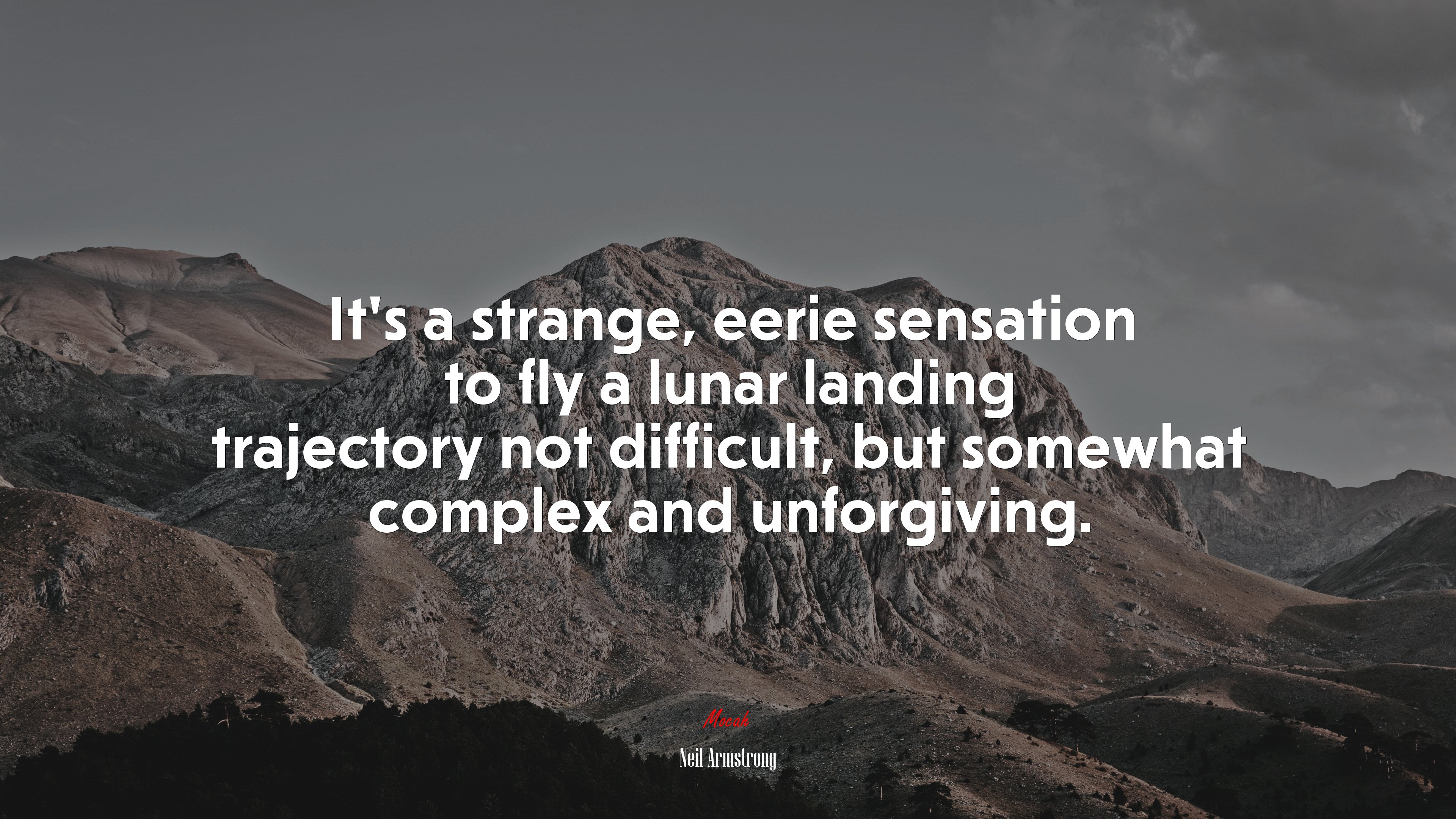 It’s a strange, eerie sensation to fly a lunar landing trajectory not difficult, but somewhat complex and unforgiving. | Neil Armstrong quote HD Wallpaper