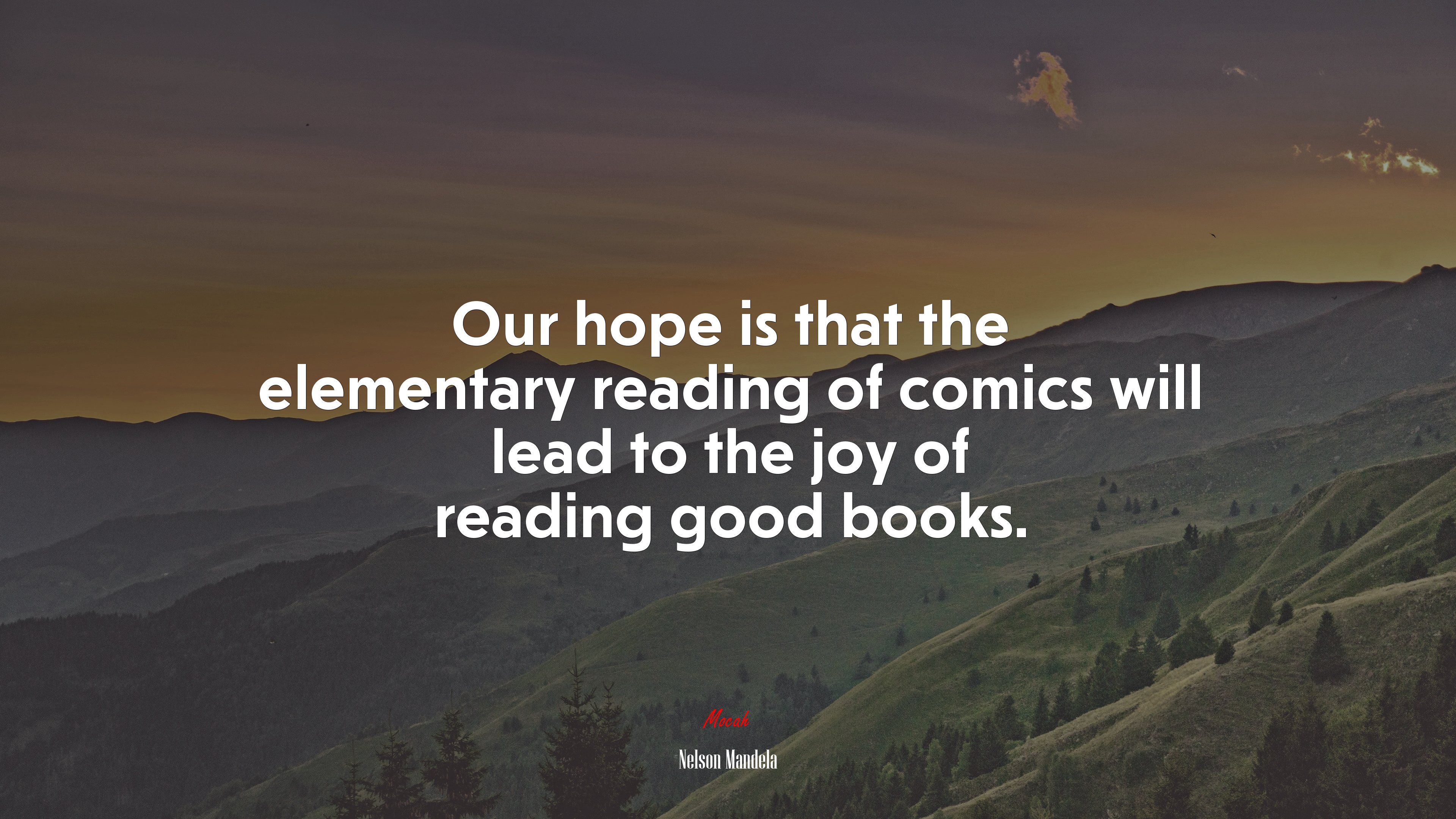 Our hope is that the elementary reading of comics will lead to the joy of reading good books. | Nelson Mandela quote HD Wallpaper