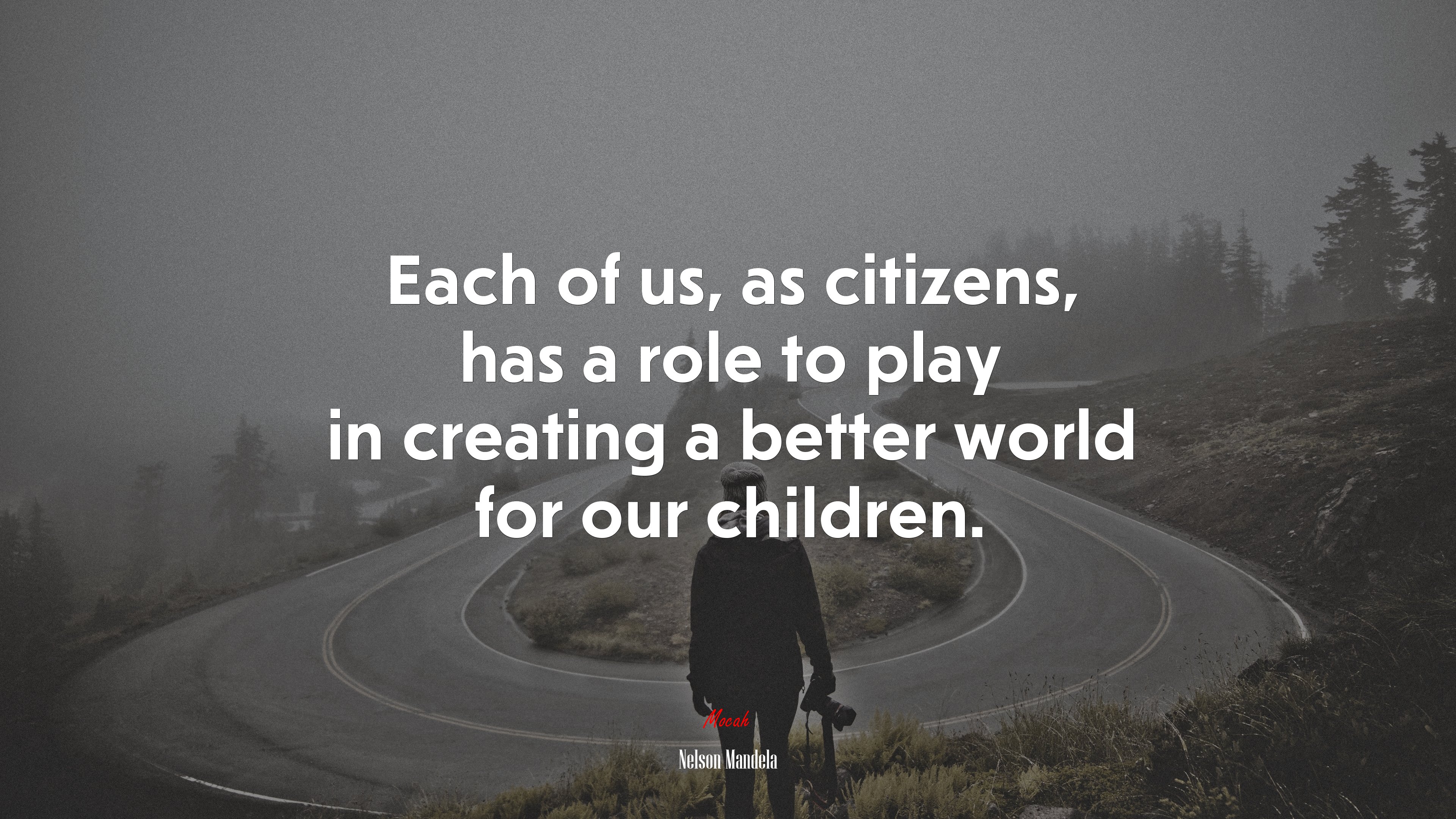 Each of us, as citizens, has a role to play in creating a better world for our children. | Nelson Mandela quote HD Wallpaper