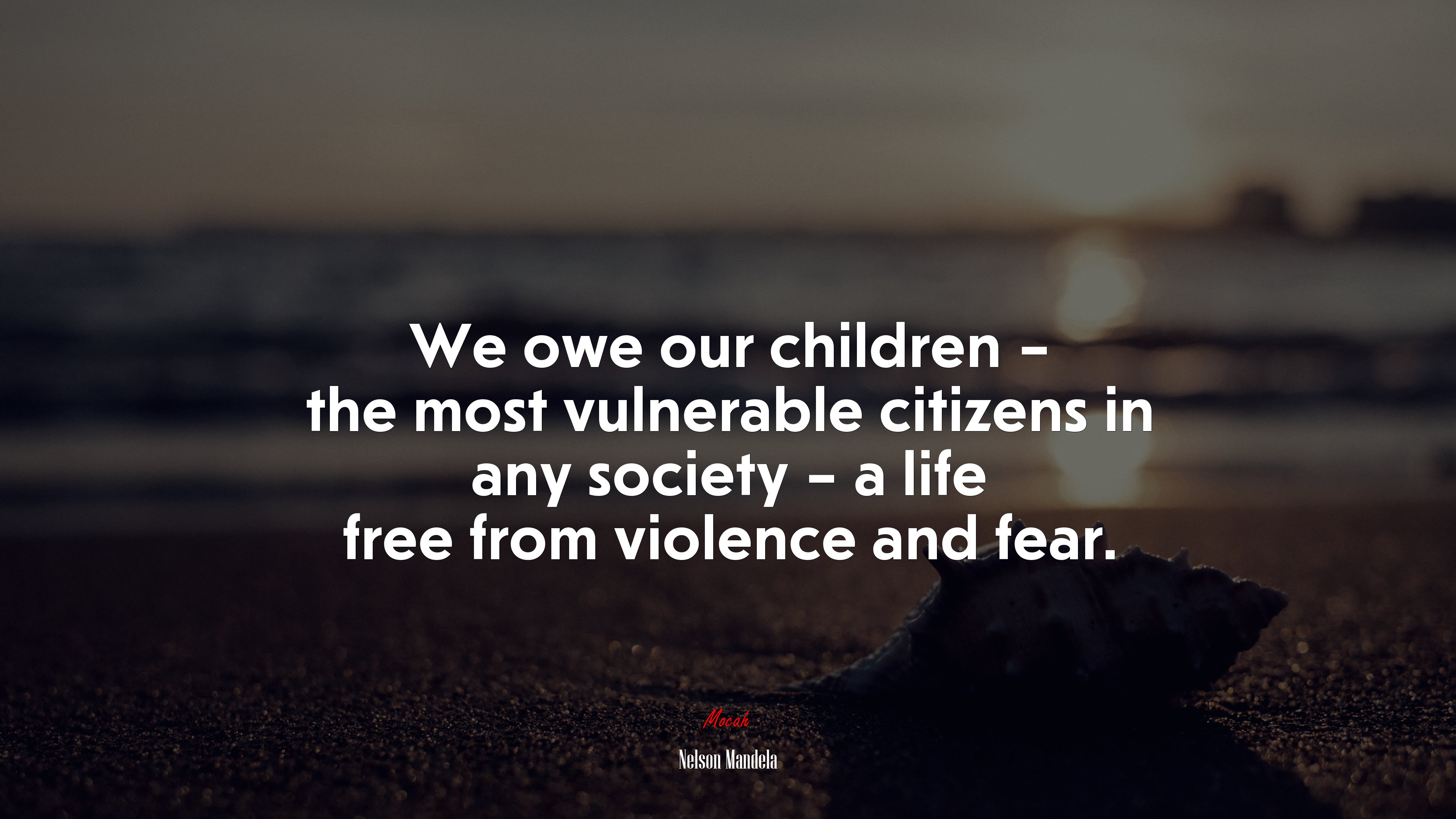We owe our children – the most vulnerable citizens in any society – a life free from violence and fear. | Nelson Mandela quote HD Wallpaper