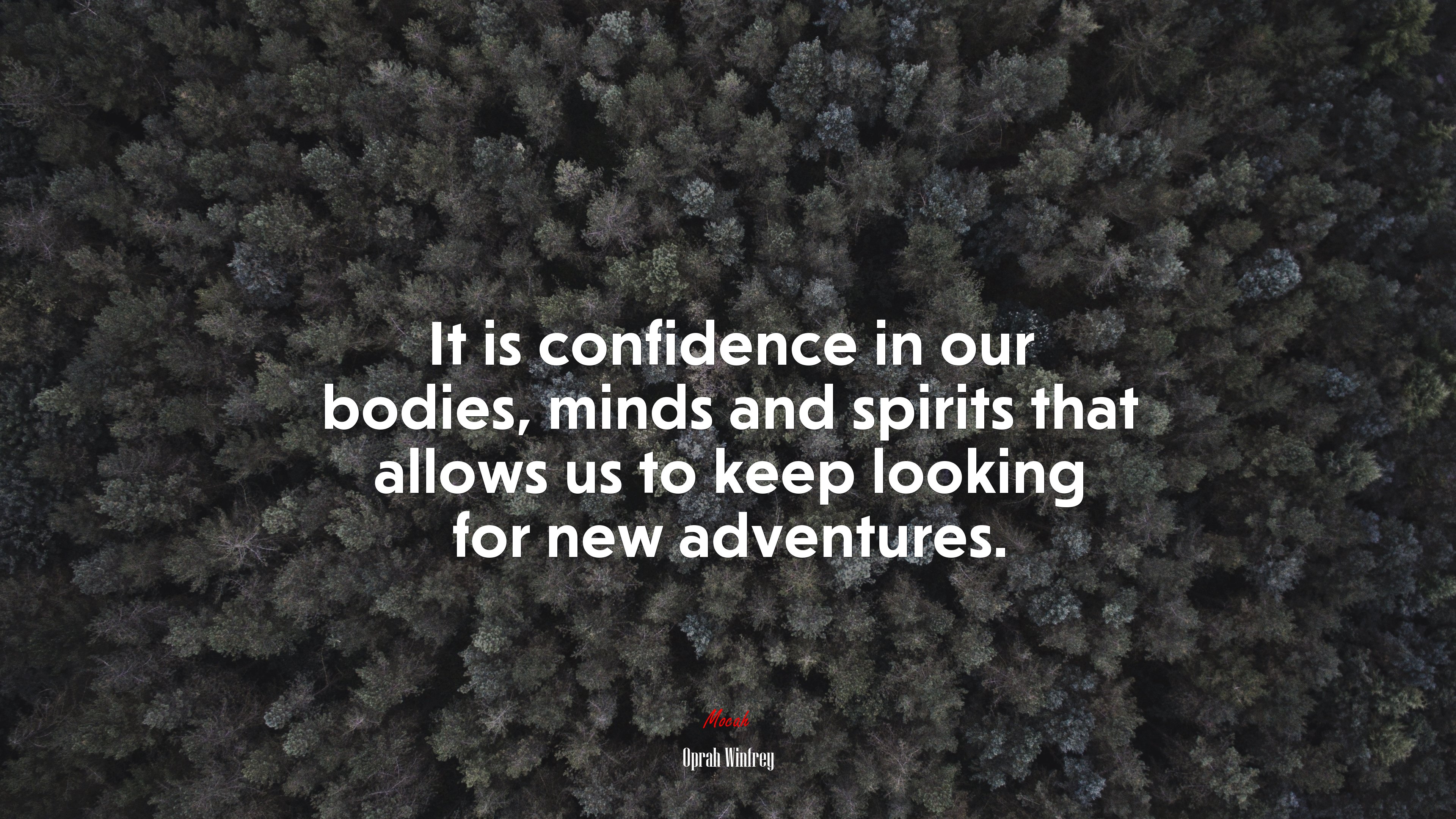 It is confidence in our bodies, minds and spirits that allows us to keep looking for new adventures. | Oprah Winfrey quote HD Wallpaper