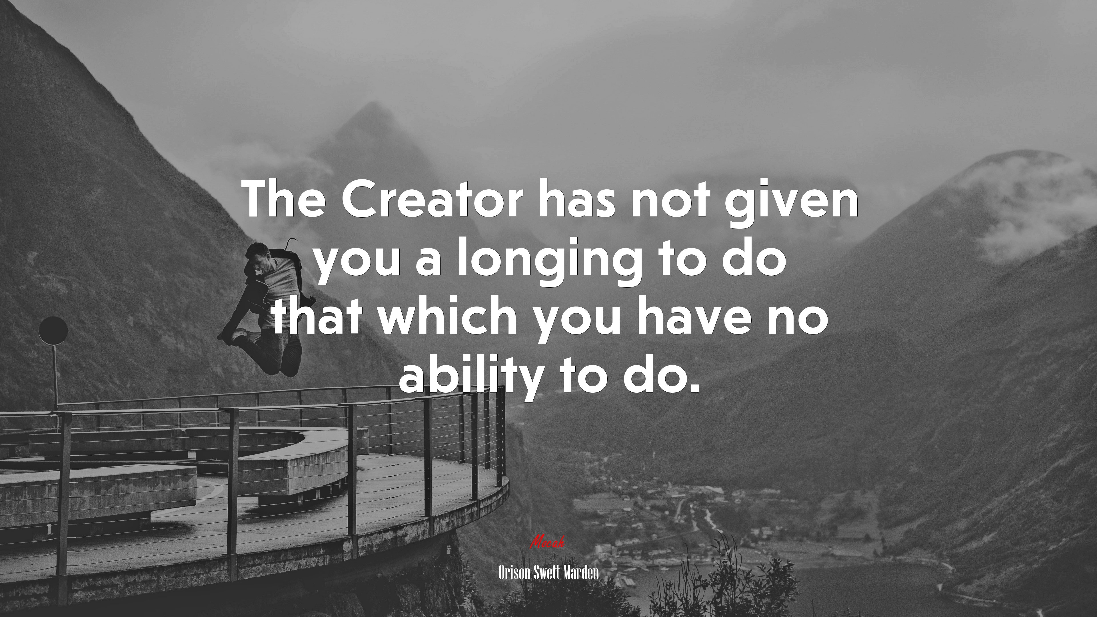 The Creator has not given you a longing to do that which you have no ability to do. | Orison Swett Marden quote HD Wallpaper