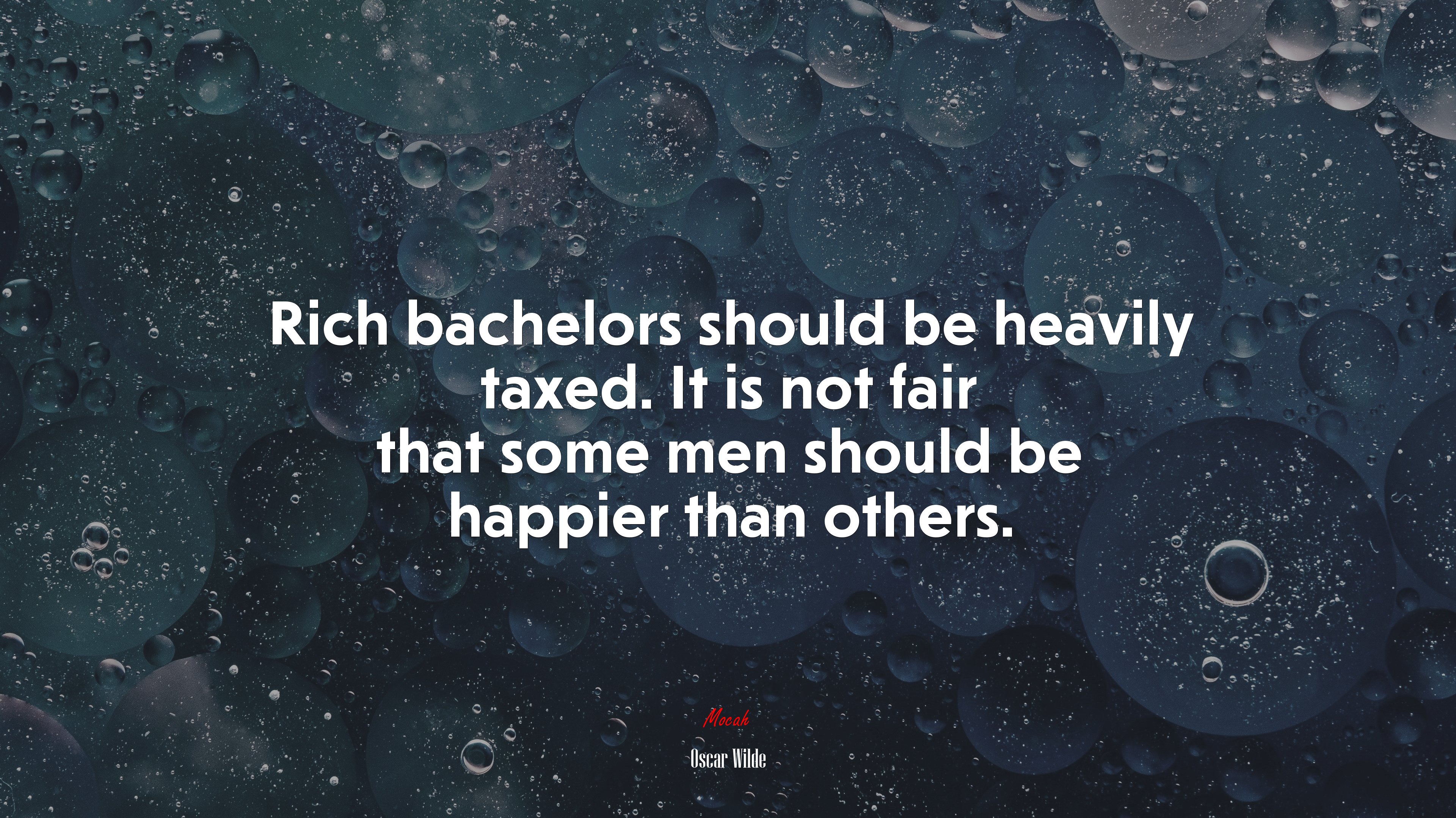 Rich bachelors should be heavily taxed. It is not fair that some men should be happier than others. | Oscar Wilde quote HD Wallpaper