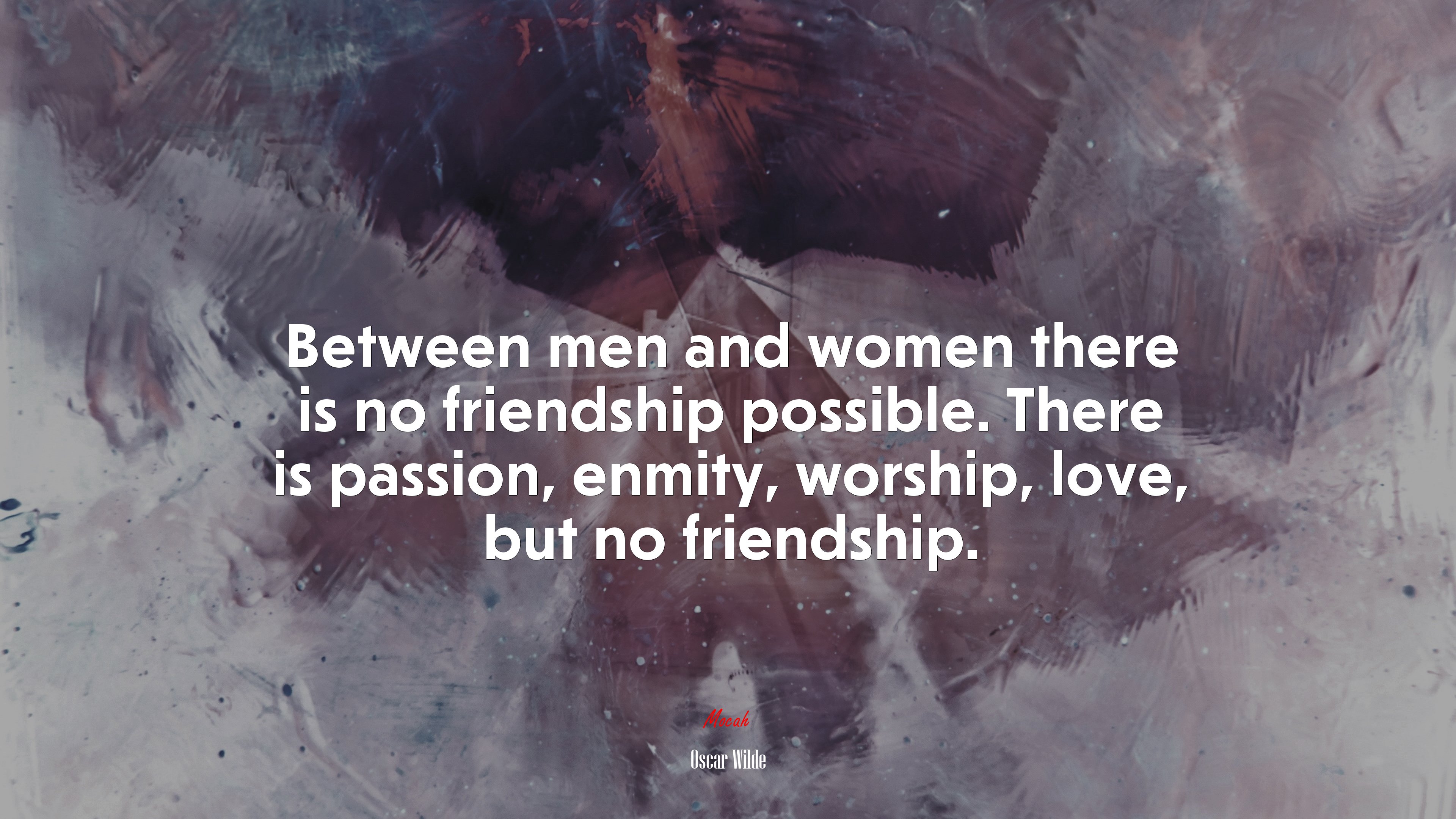 Between men and women there is no friendship possible. There is passion, enmity, worship, love, but no friendship. | Oscar Wilde quote HD Wallpaper