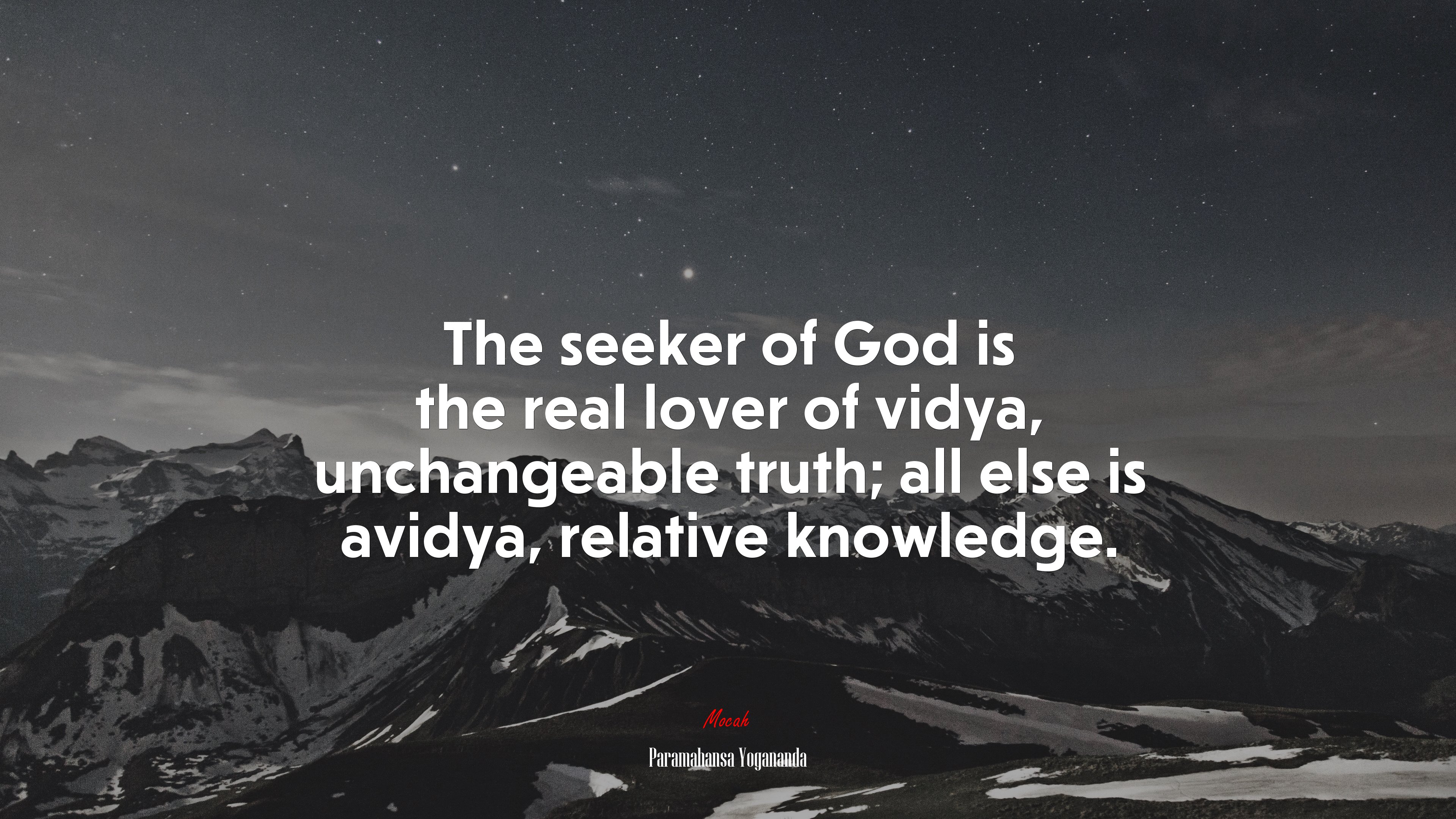 The seeker of God is the real lover of vidya, unchangeable truth; all else is avidya, relative knowledge. | Paramahansa Yogananda quote HD Wallpaper