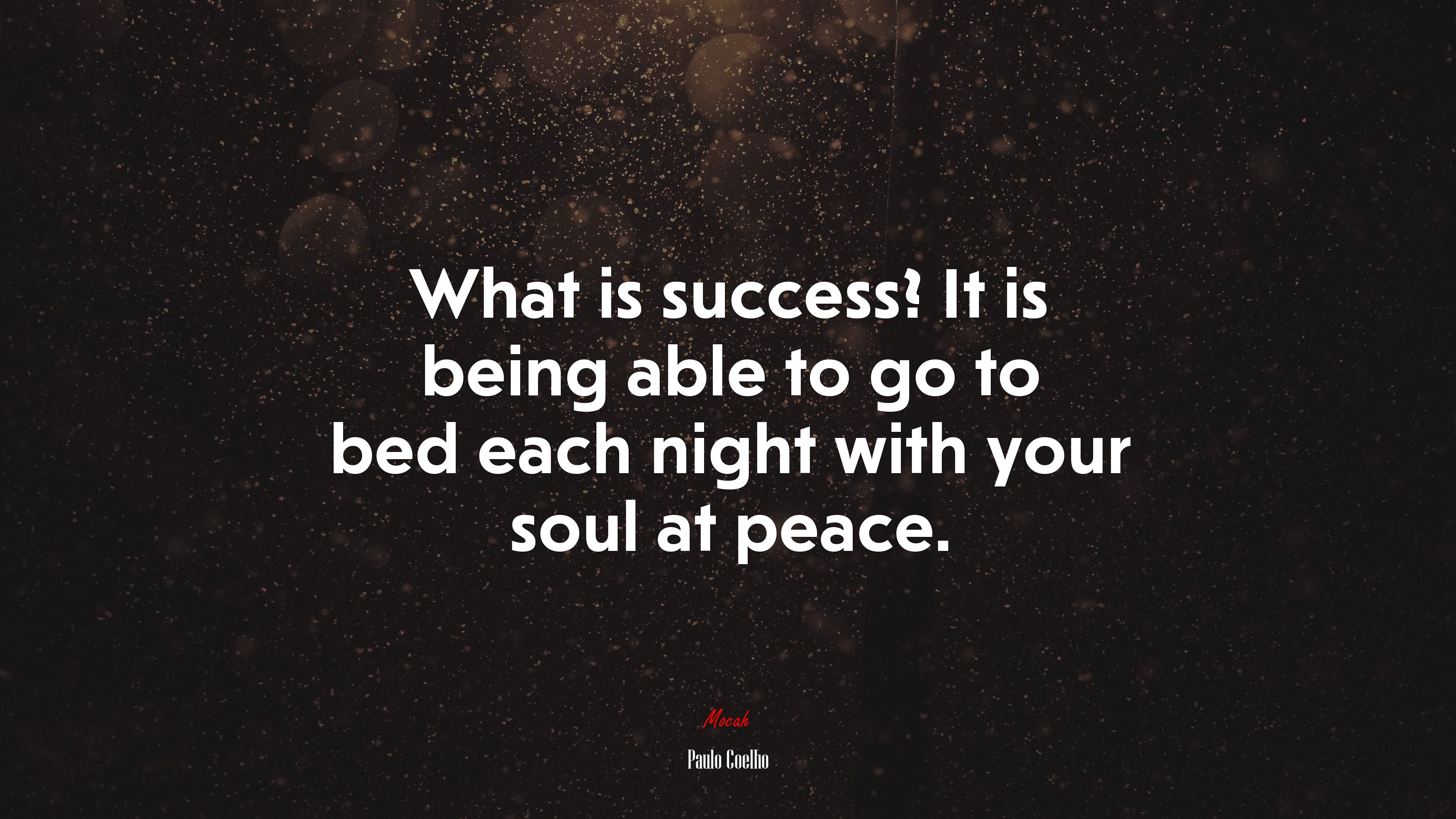 What is success? It is being able to go to bed each night with your soul at peace. | Paulo Coelho quote HD Wallpaper