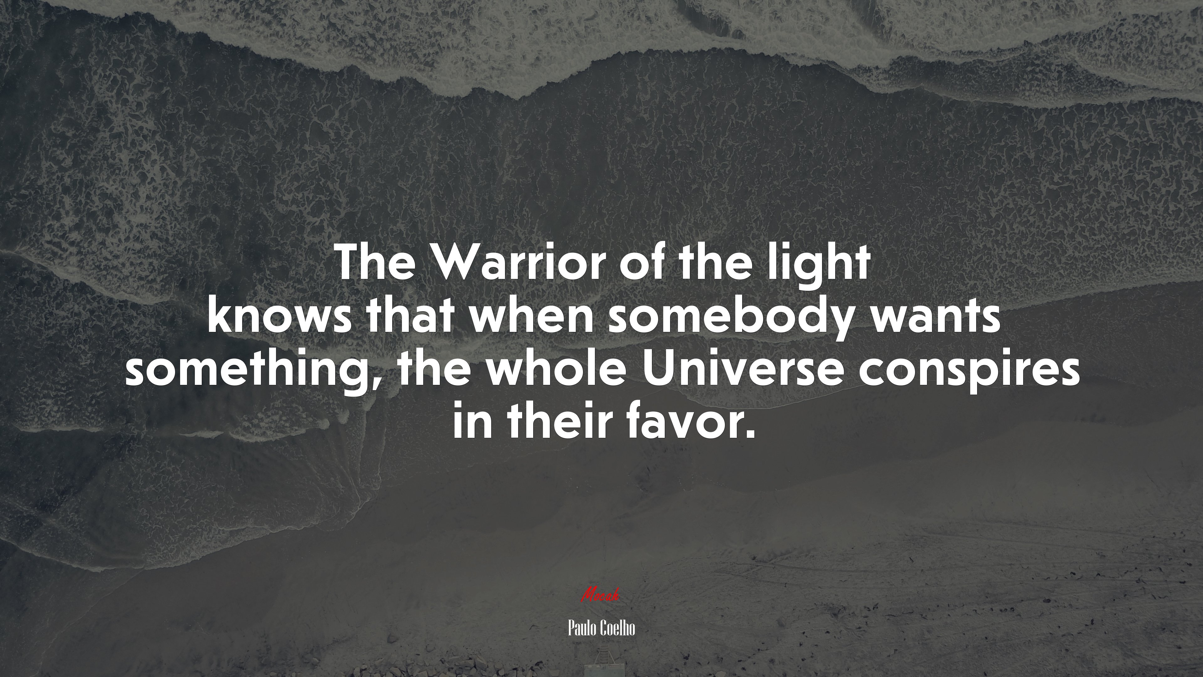 The Warrior of the light knows that when somebody wants something, the whole Universe conspires in their favor. | Paulo Coelho quote HD Wallpaper