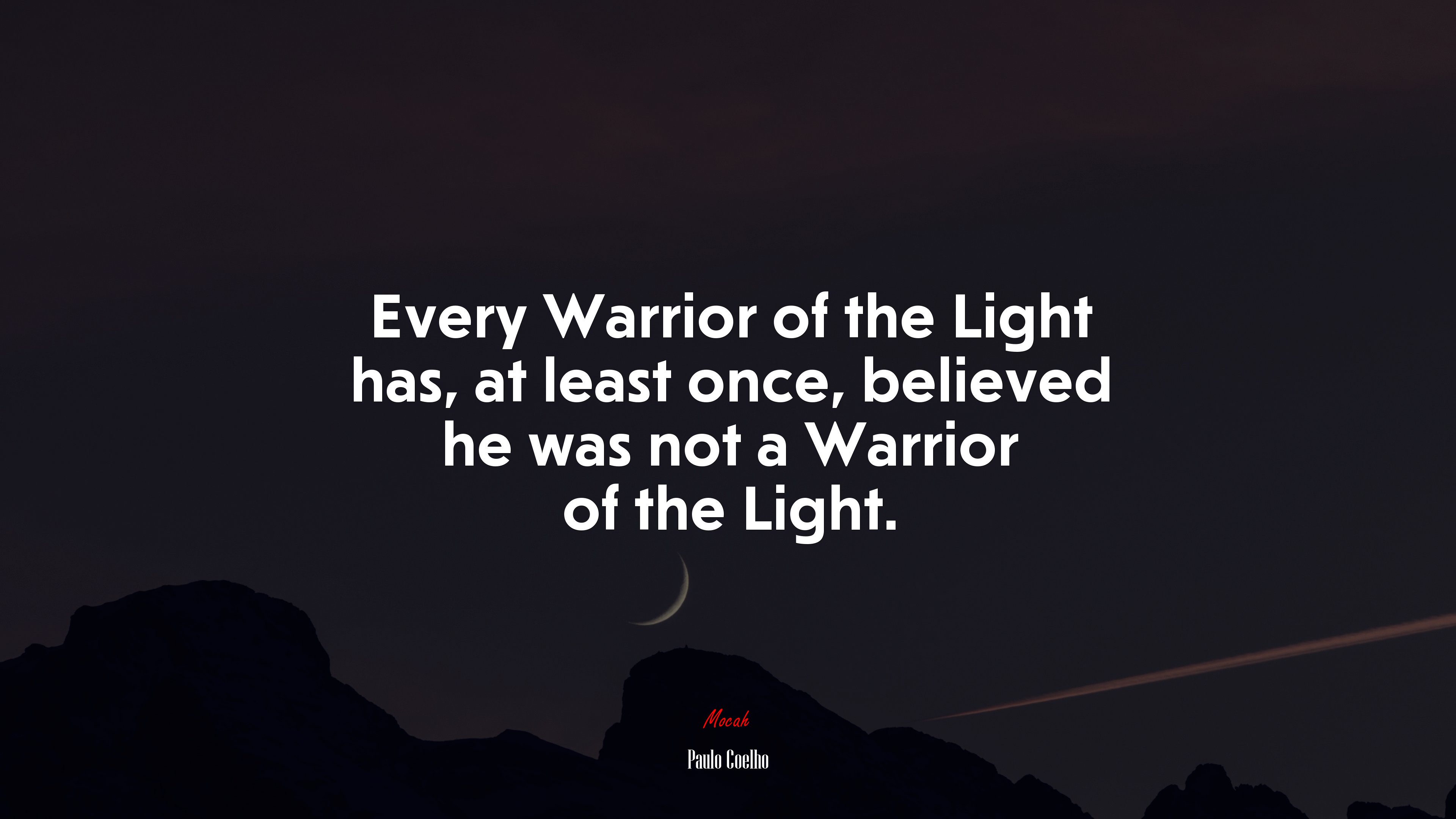 Every Warrior of the Light has, at least once, believed he was not a Warrior of the Light. | Paulo Coelho quote HD Wallpaper