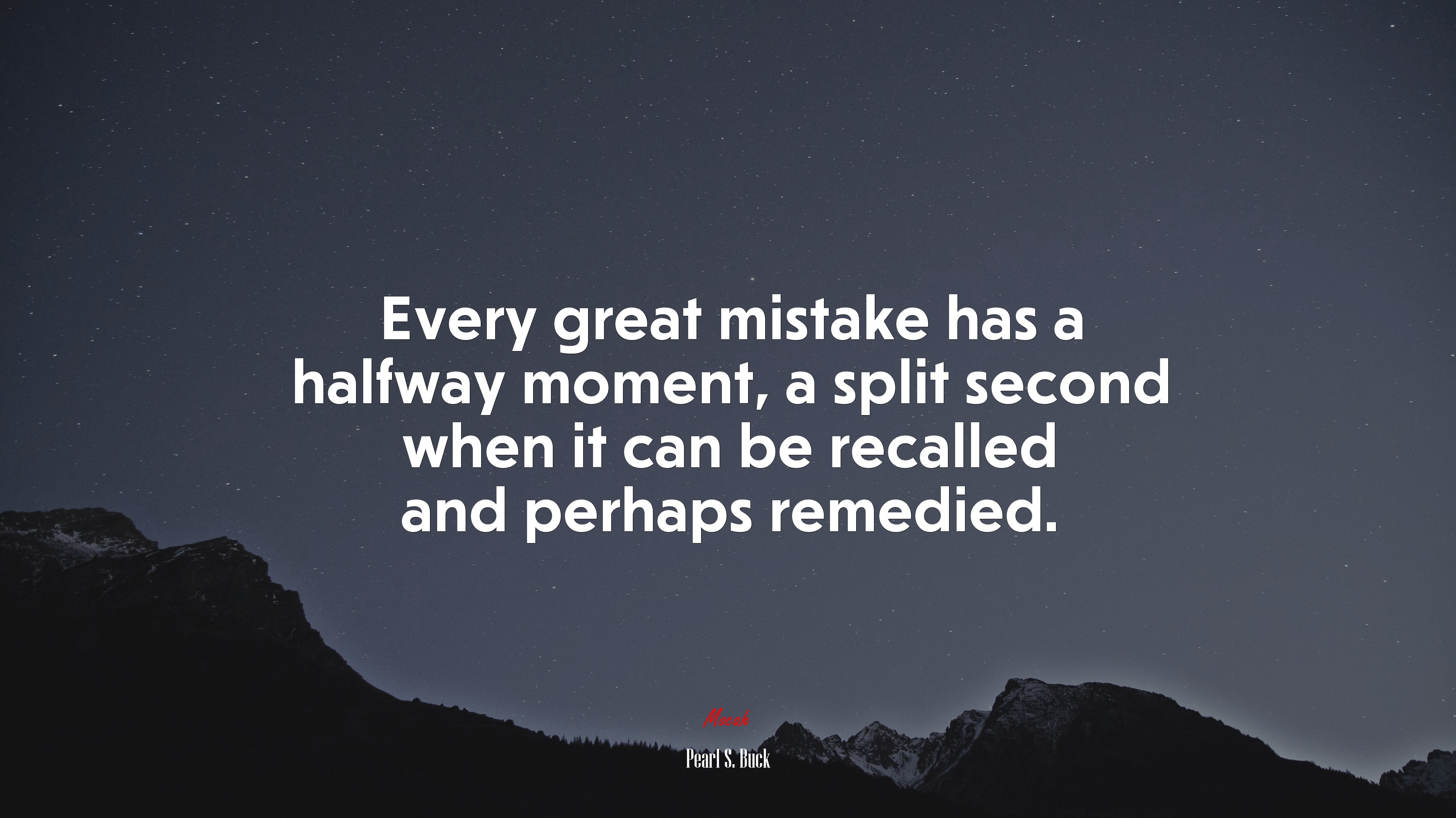 Every great mistake has a halfway moment, a split second when it can be recalled and perhaps remedied. | Pearl S. Buck quote HD Wallpaper
