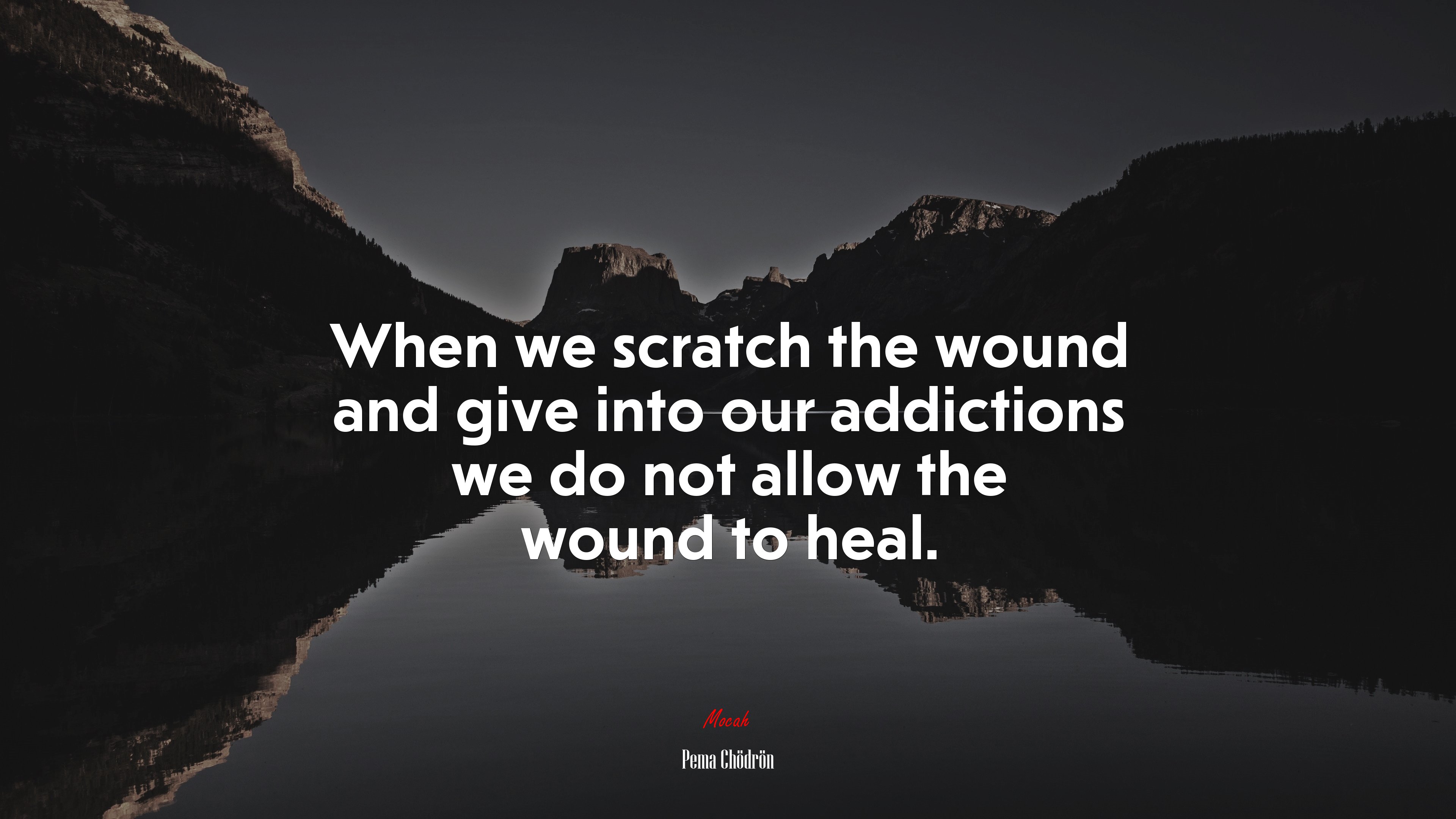 When we scratch the wound and give into our addictions we do not allow the wound to heal. | Pema Chödrön quote HD Wallpaper