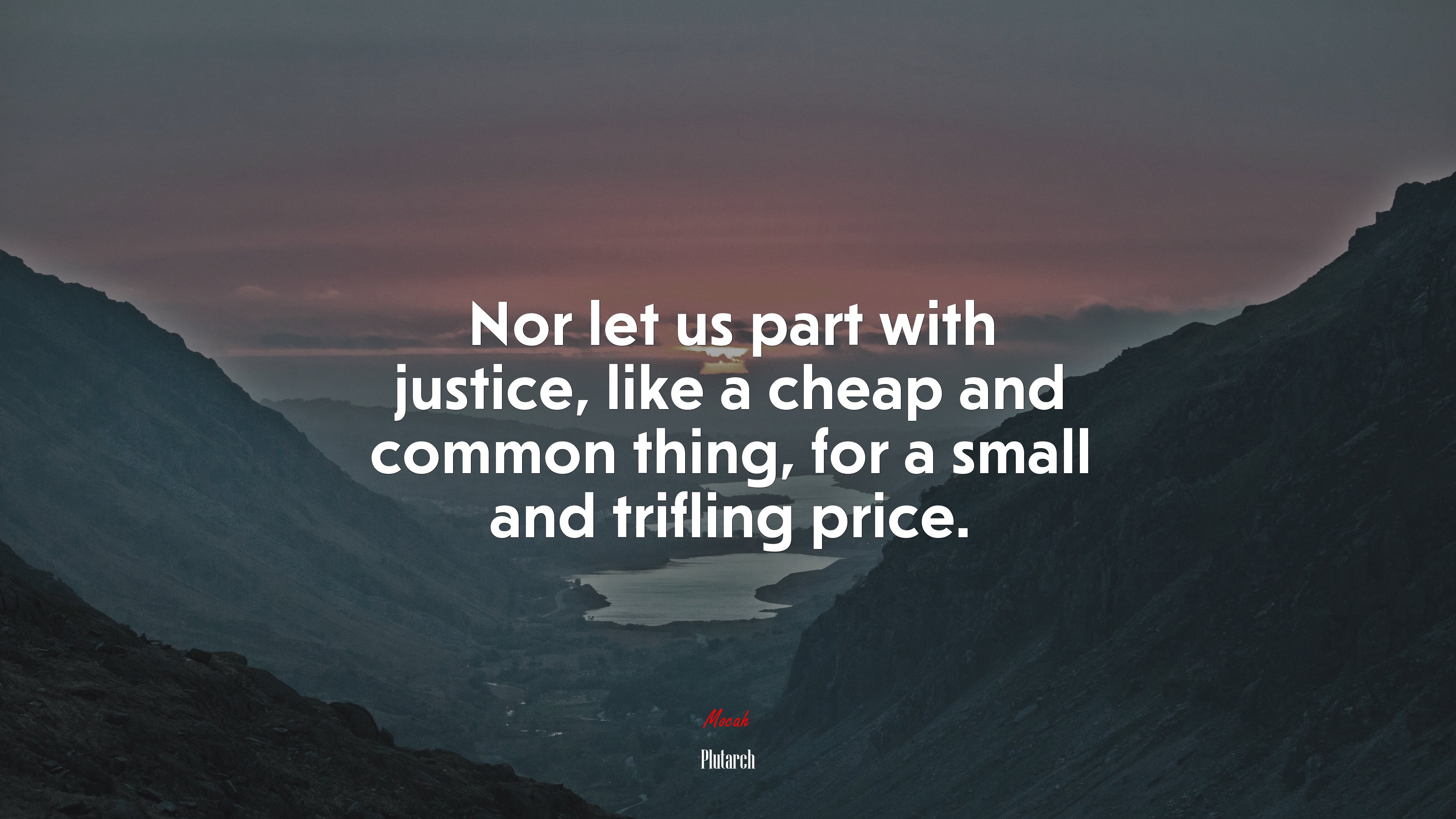 Nor let us part with justice, like a cheap and common thing, for a small and trifling price. | Plutarch quote HD Wallpaper