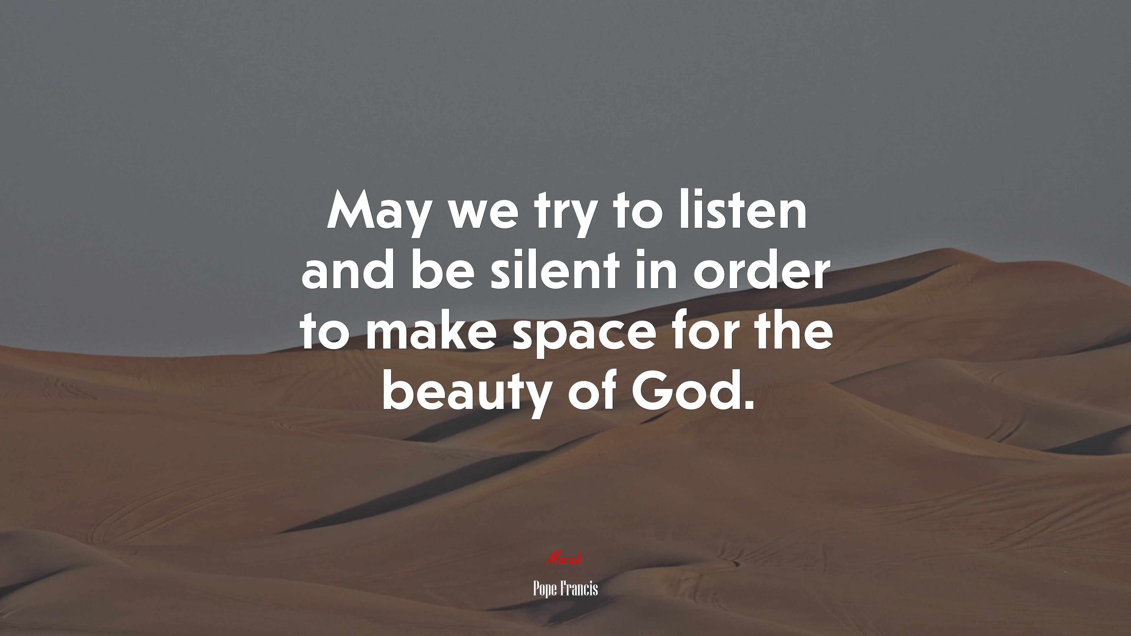 May we try to listen and be silent in order to make space for the beauty of God. | Pope Francis quote HD Wallpaper