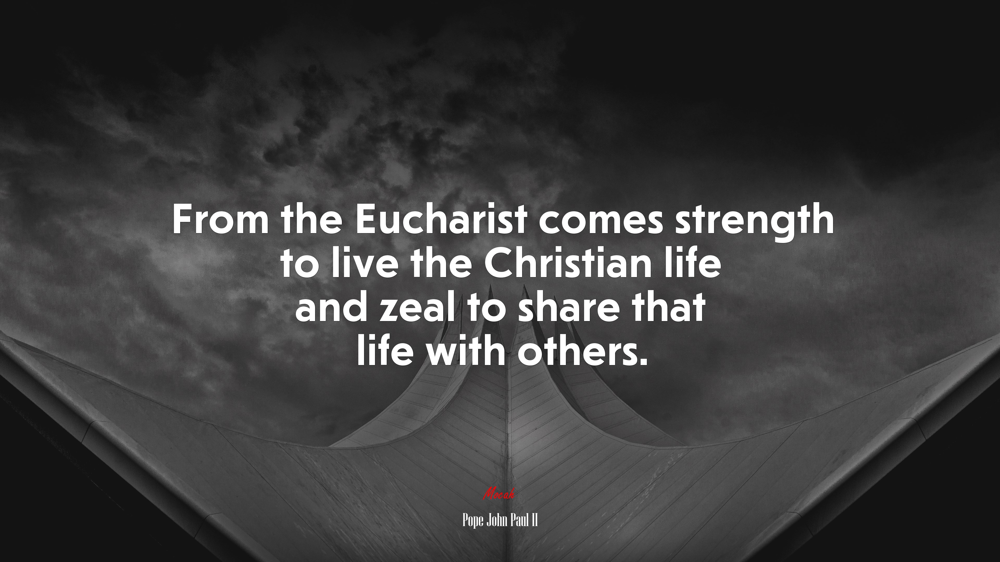 From the Eucharist comes strength to live the Christian life and zeal to share that life with others. | Pope John Paul II quote HD Wallpaper