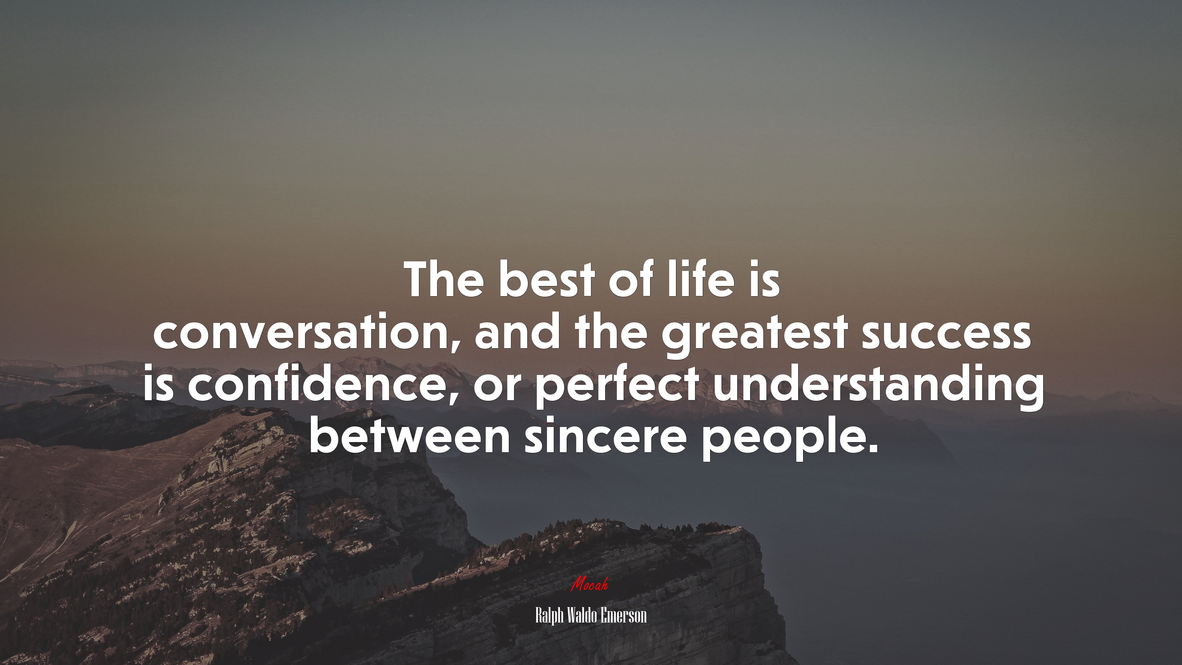 The best of life is conversation, and the greatest success is confidence, or perfect understanding between sincere people. | Ralph Waldo Emerson quote HD Wallpaper