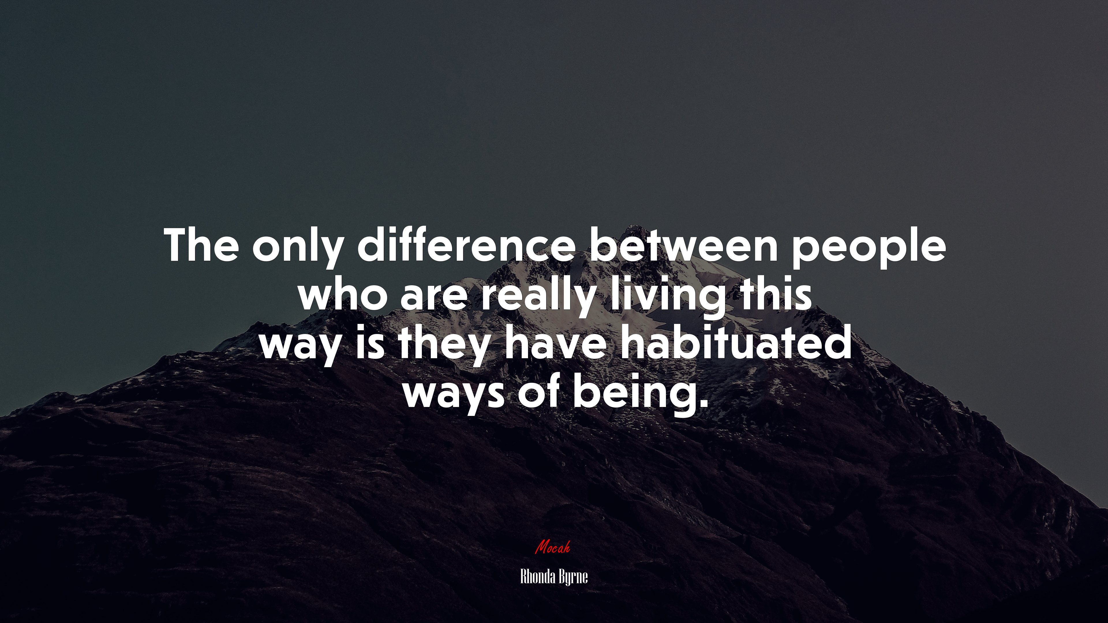 The only difference between people who are really living this way is they have habituated ways of being. | Rhonda Byrne quote HD Wallpaper