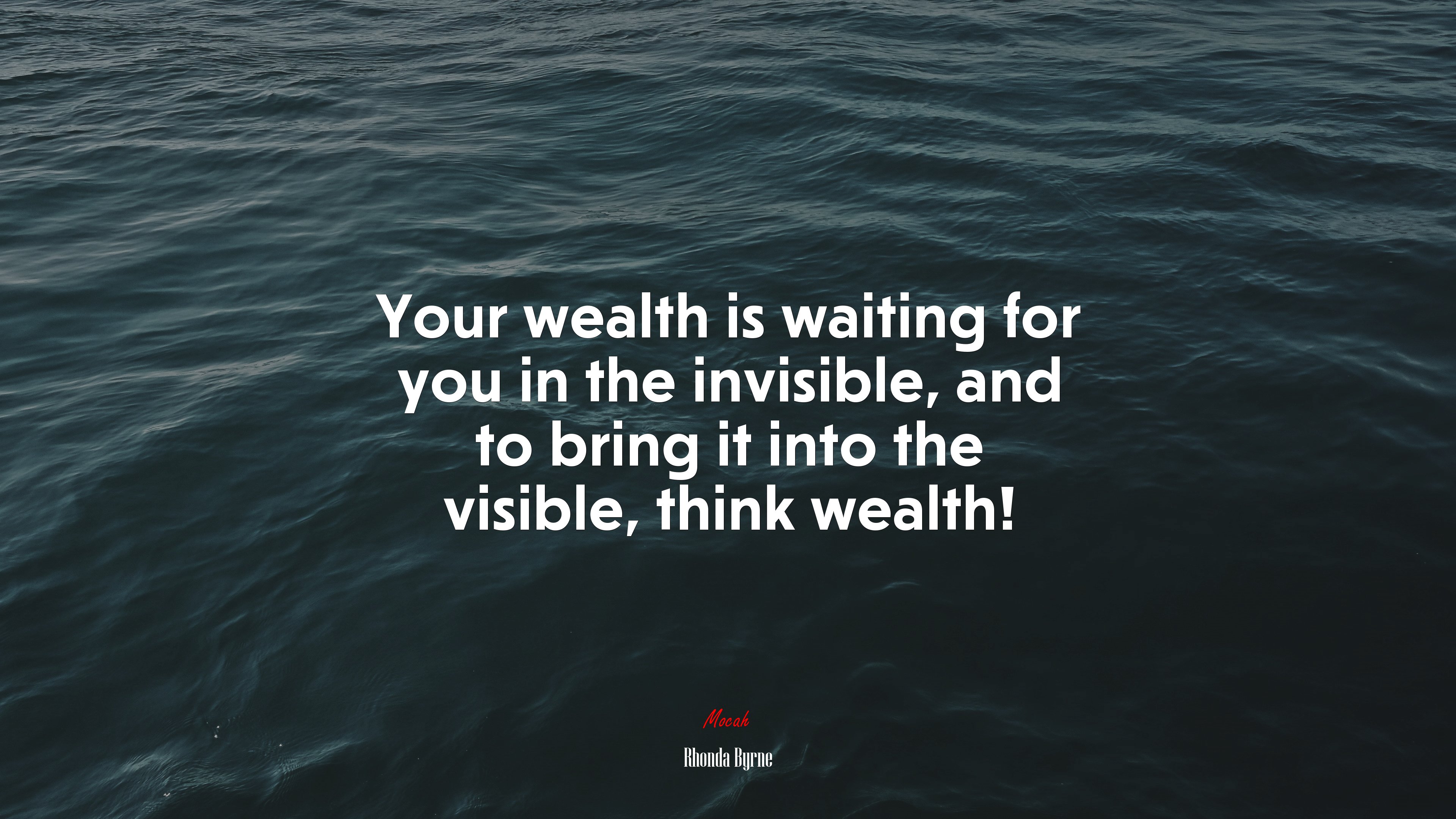 Your wealth is waiting for you in the invisible, and to bring it into the visible, think wealth! | Rhonda Byrne quote HD Wallpaper