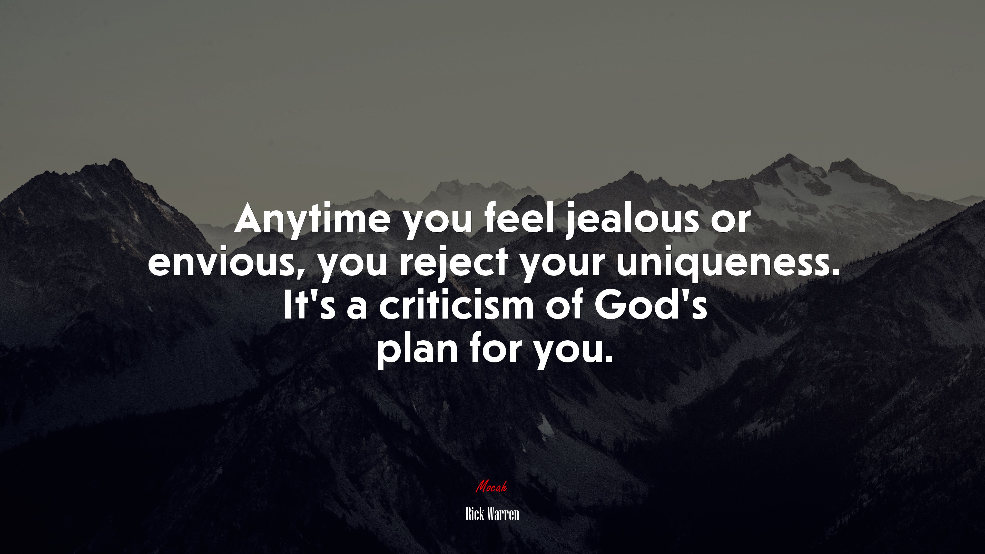 Anytime you feel jealous or envious, you reject your uniqueness. It’s a criticism of God’s plan for you. | Rick Warren quote HD Wallpaper