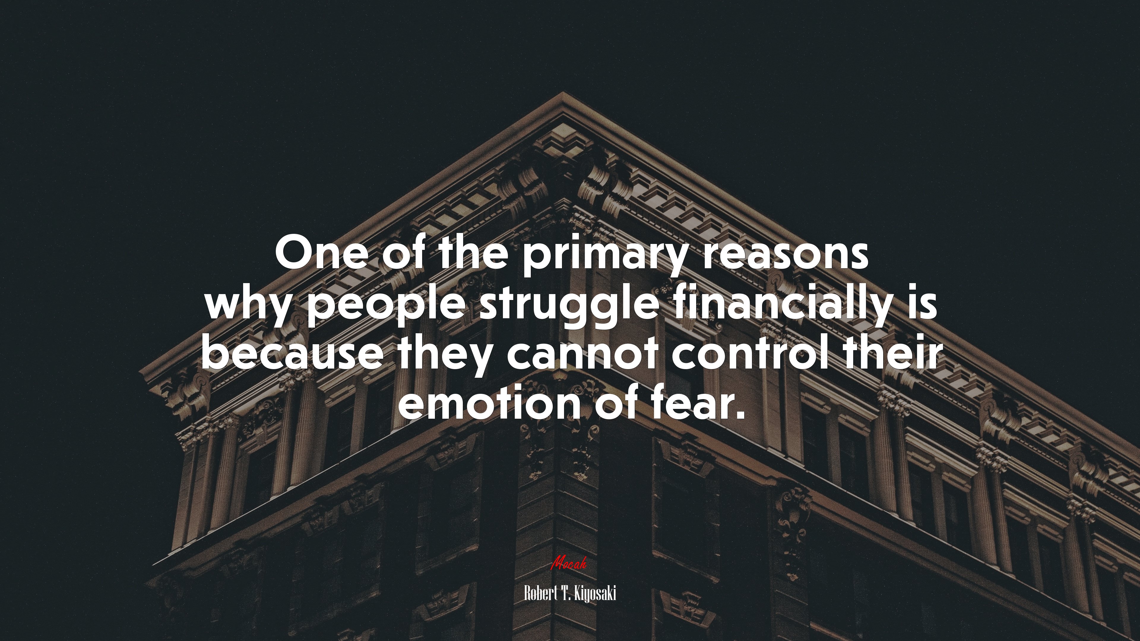 One of the primary reasons why people struggle financially is because they cannot control their emotion of fear. | Robert T. Kiyosaki quote HD Wallpaper