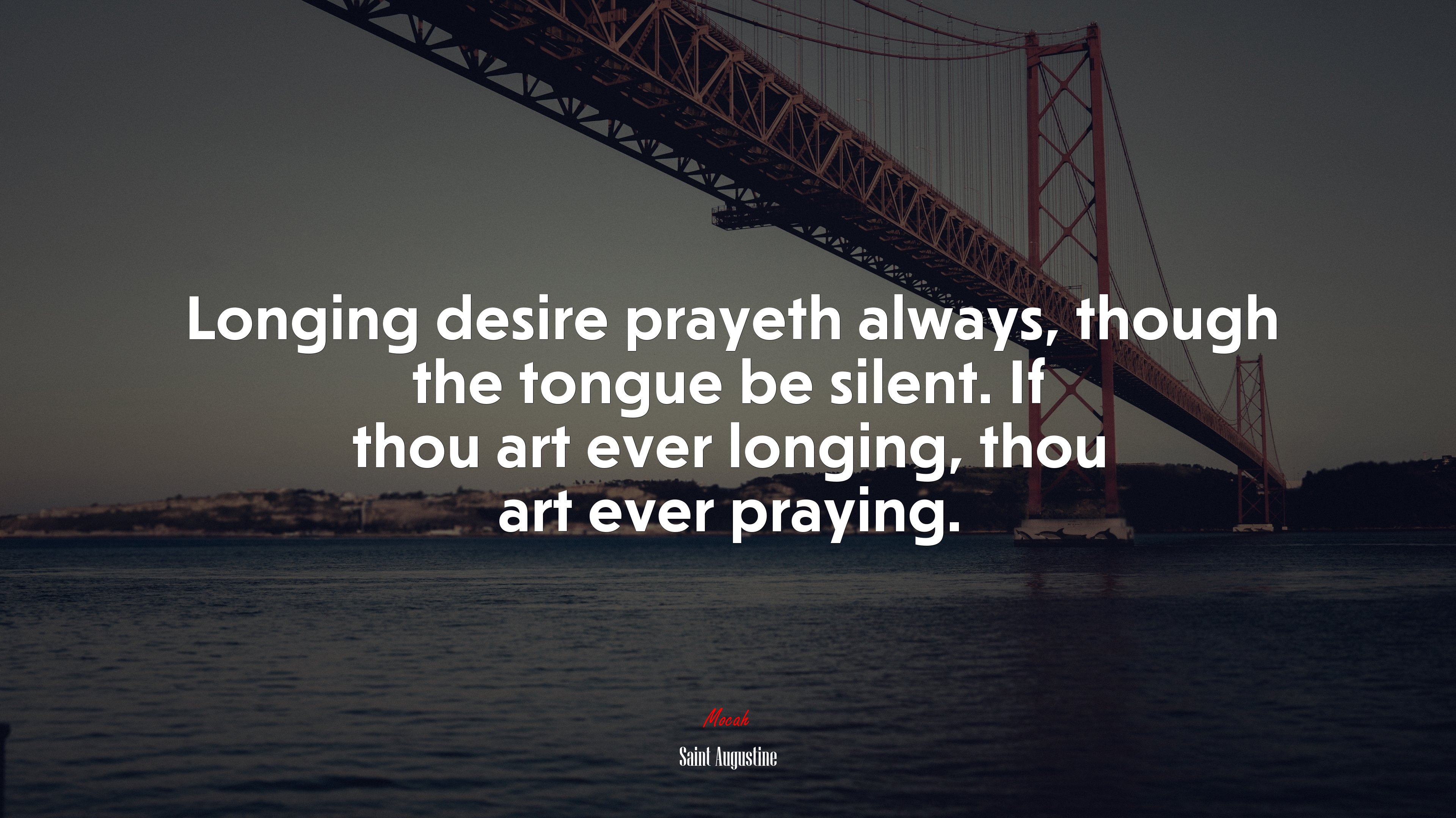 Longing desire prayeth always, though the tongue be silent. If thou art ever longing, thou art ever praying. | Saint Augustine quote HD Wallpaper
