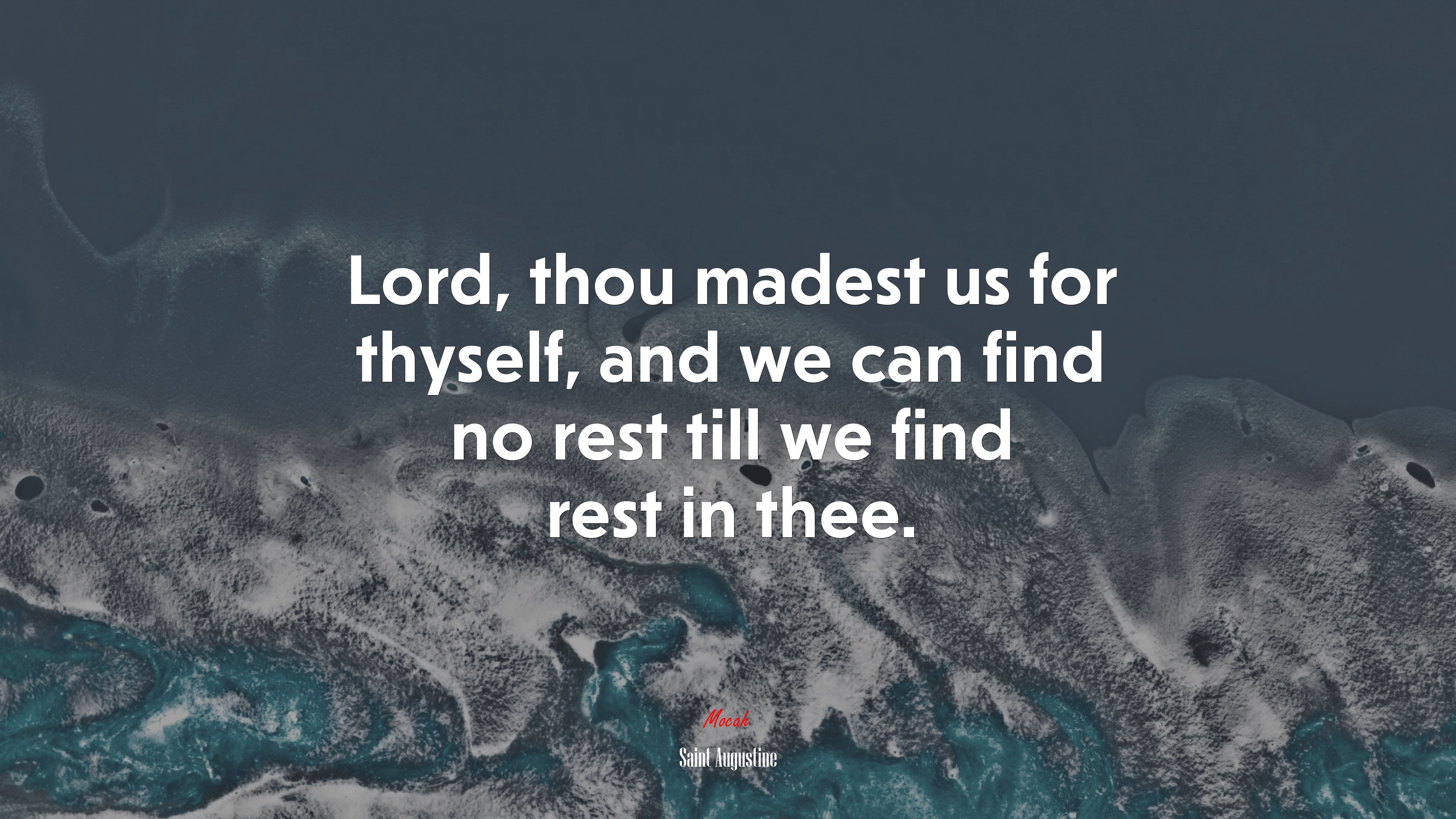 Lord, thou madest us for thyself, and we can find no rest till we find rest in thee. | Saint Augustine quote HD Wallpaper