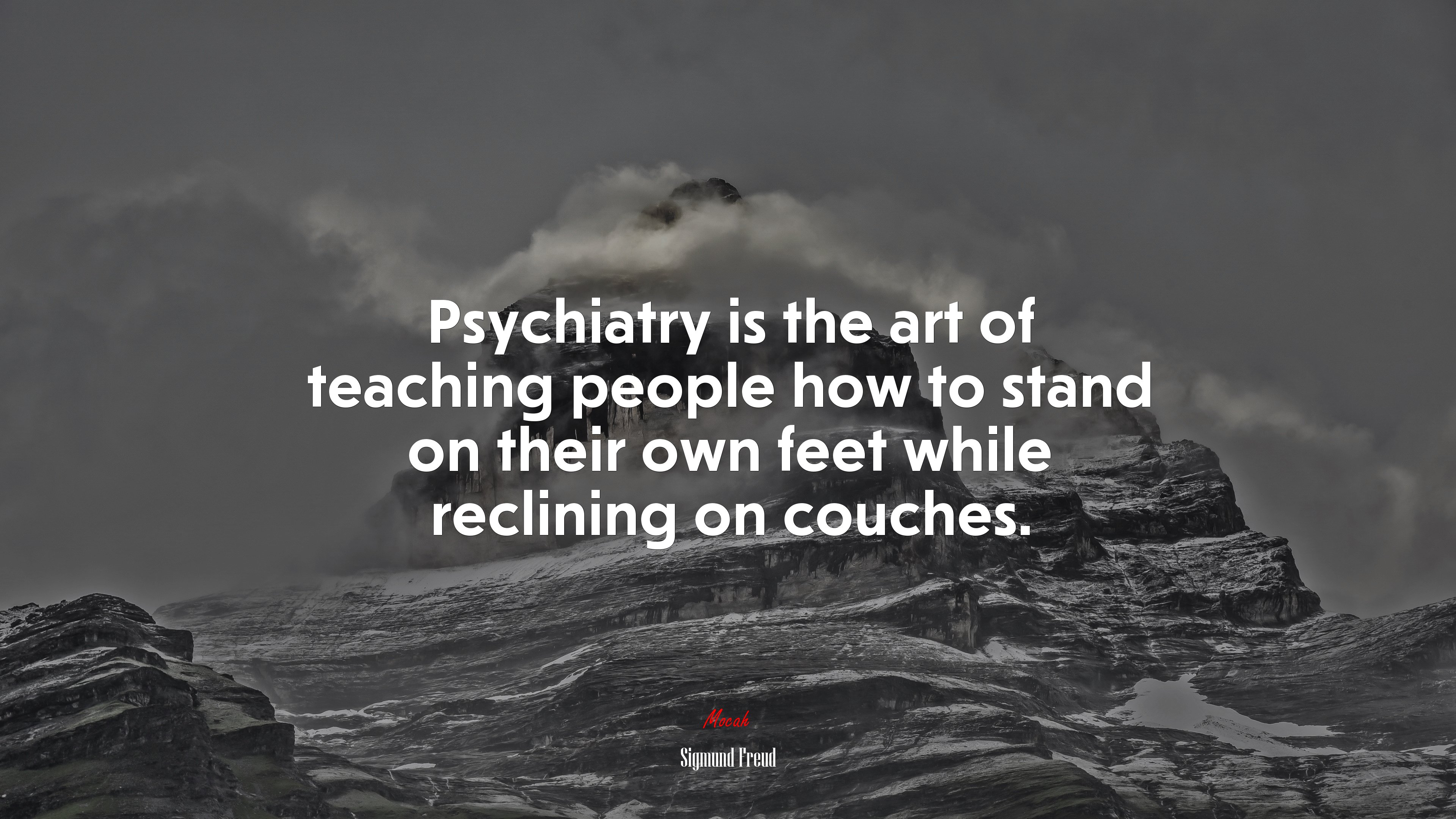 Psychiatry is the art of teaching people how to stand on their own feet while reclining on couches. | Sigmund Freud quote HD Wallpaper