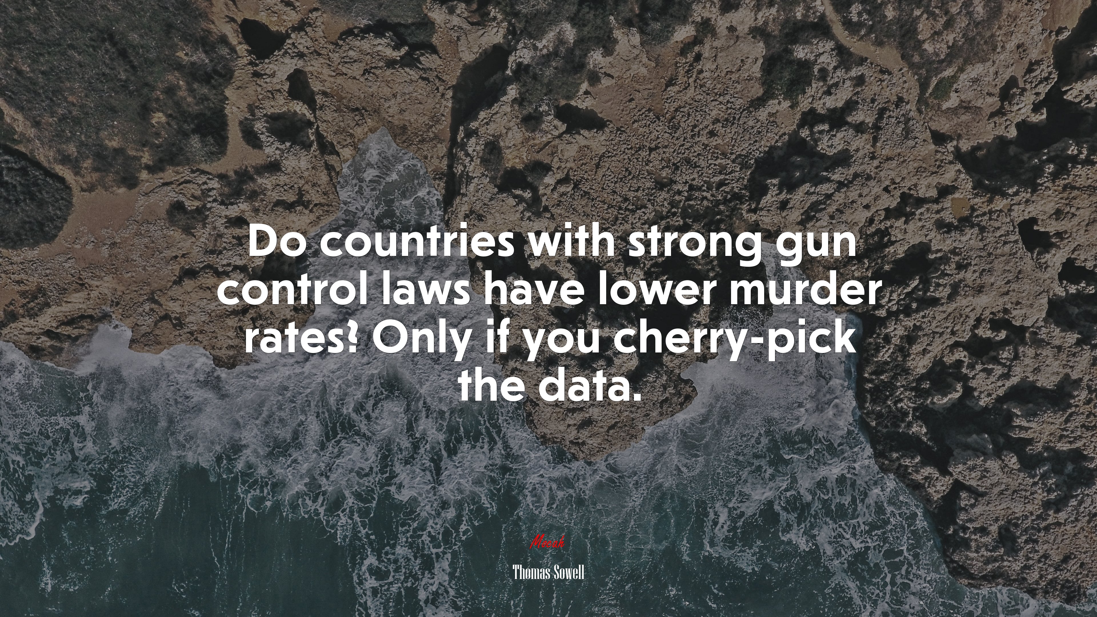 Do countries with strong gun control laws have lower murder rates? Only if you cherry-pick the data. | Thomas Sowell quote HD Wallpaper
