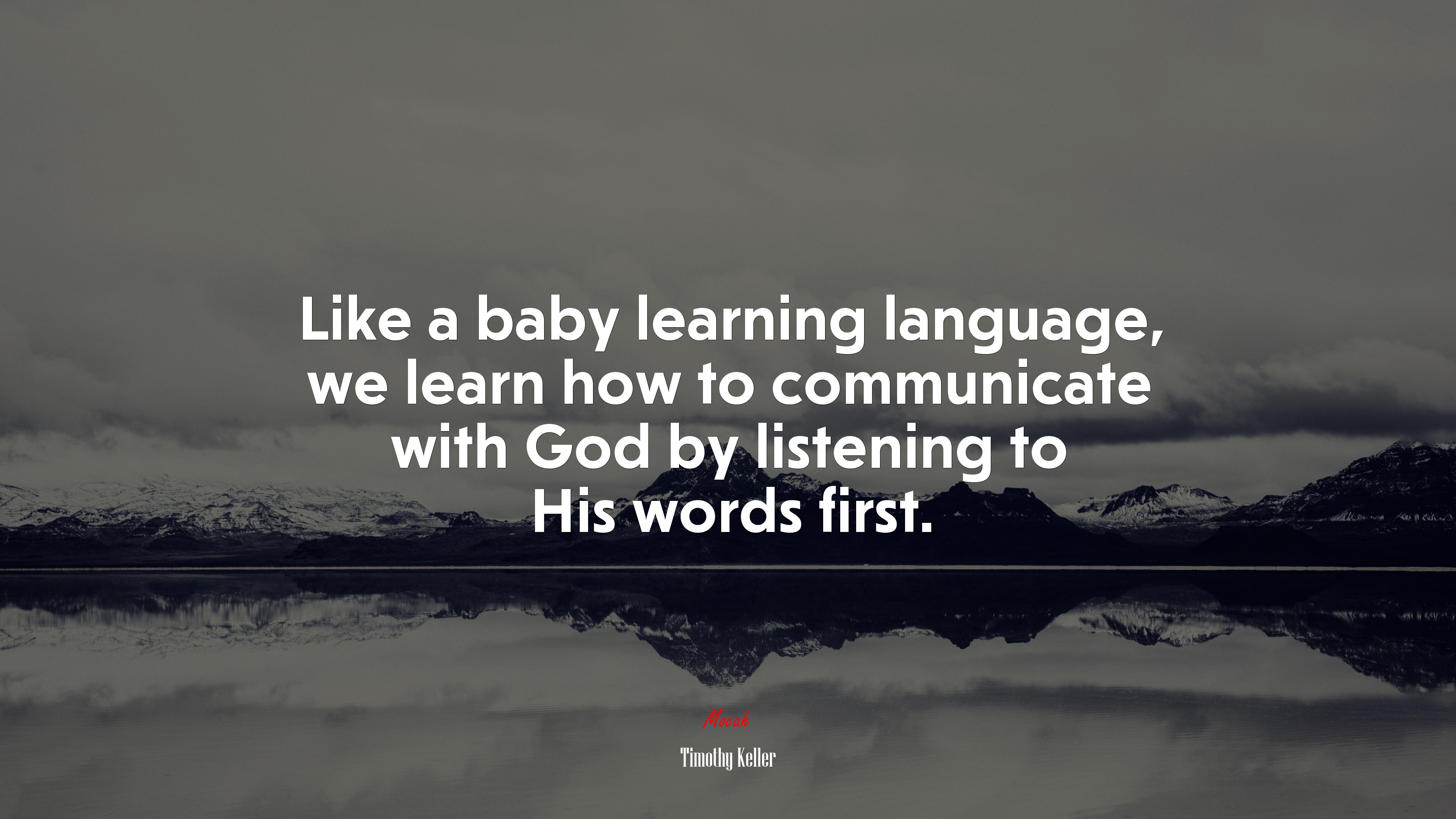 Like a baby learning language, we learn how to communicate with God by listening to His words first. | Timothy Keller quote HD Wallpaper