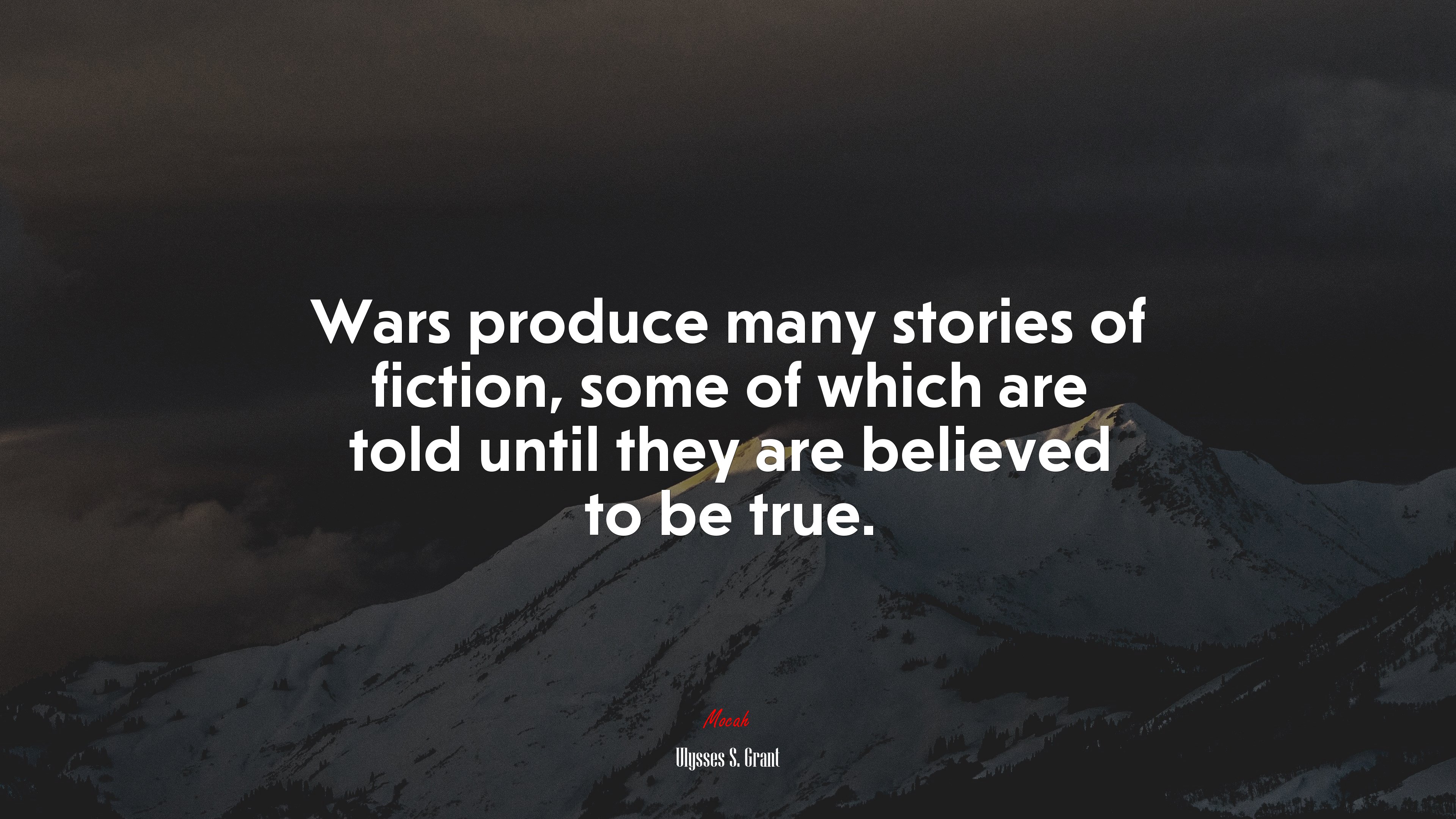Wars produce many stories of fiction, some of which are told until they are believed to be true. | Ulysses S. Grant quote HD Wallpaper