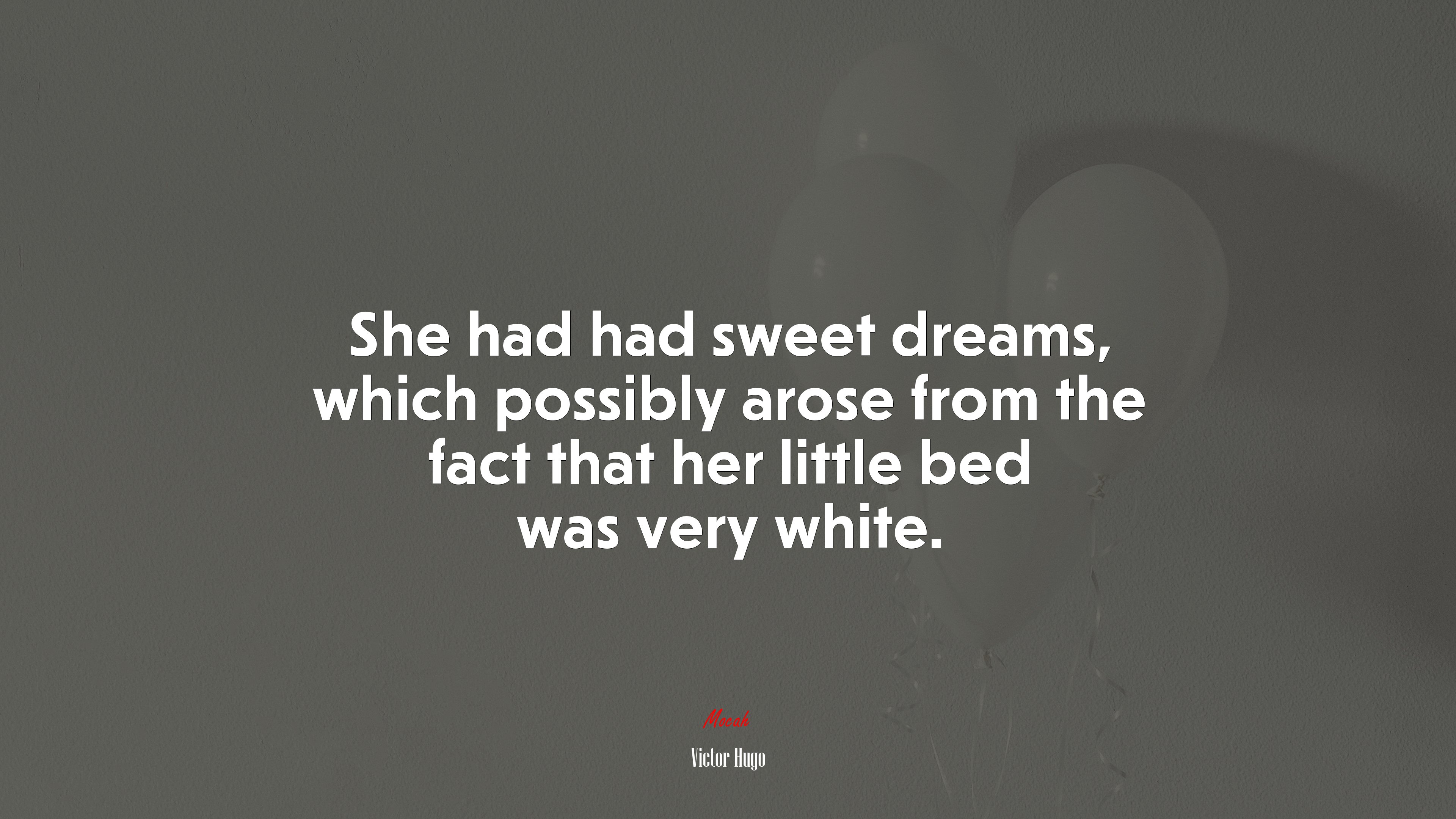She had had sweet dreams, which possibly arose from the fact that her little bed was very white. | Victor Hugo quote HD Wallpaper
