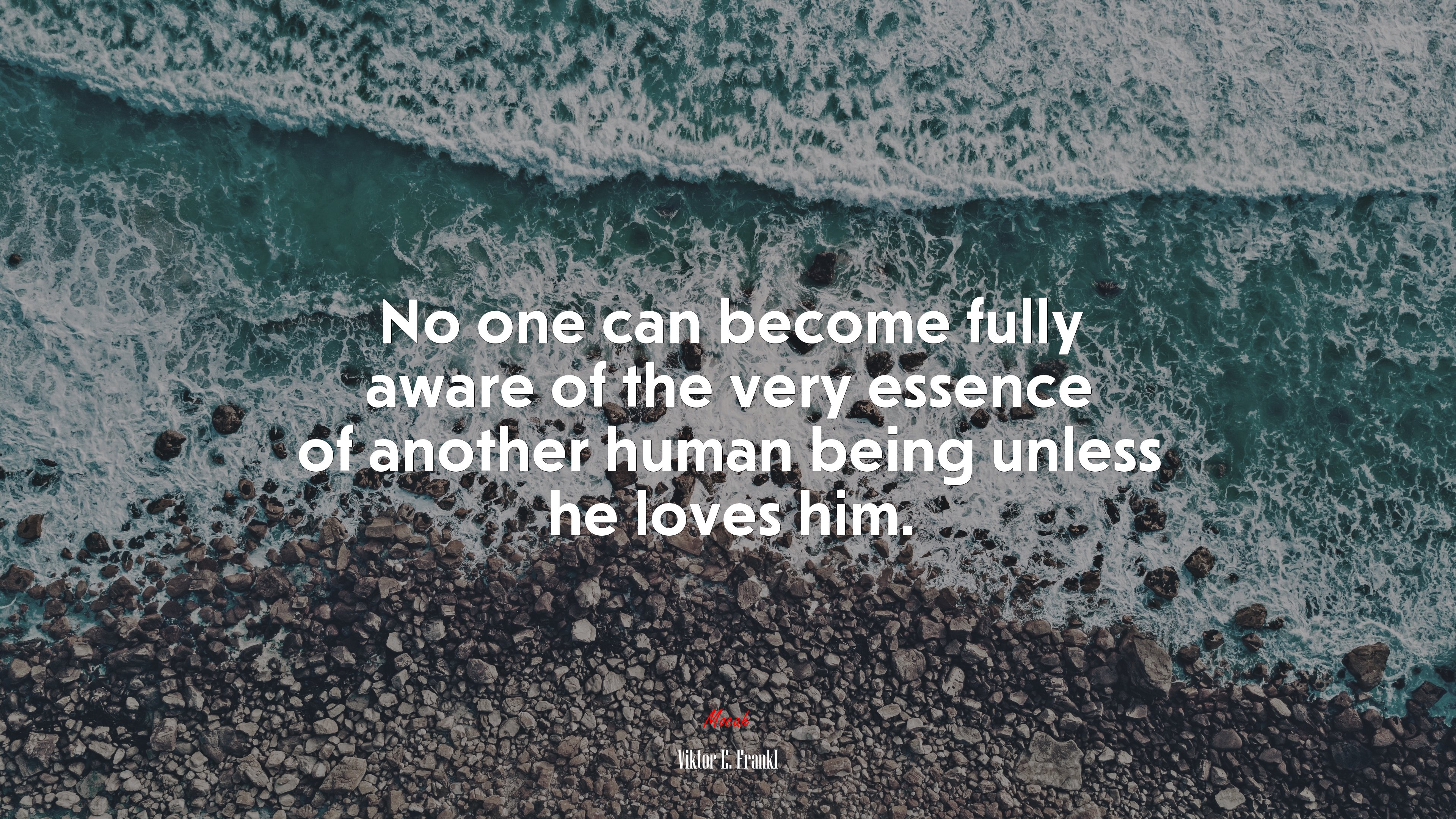 No one can become fully aware of the very essence of another human being unless he loves him. | Viktor E. Frankl quote HD Wallpaper