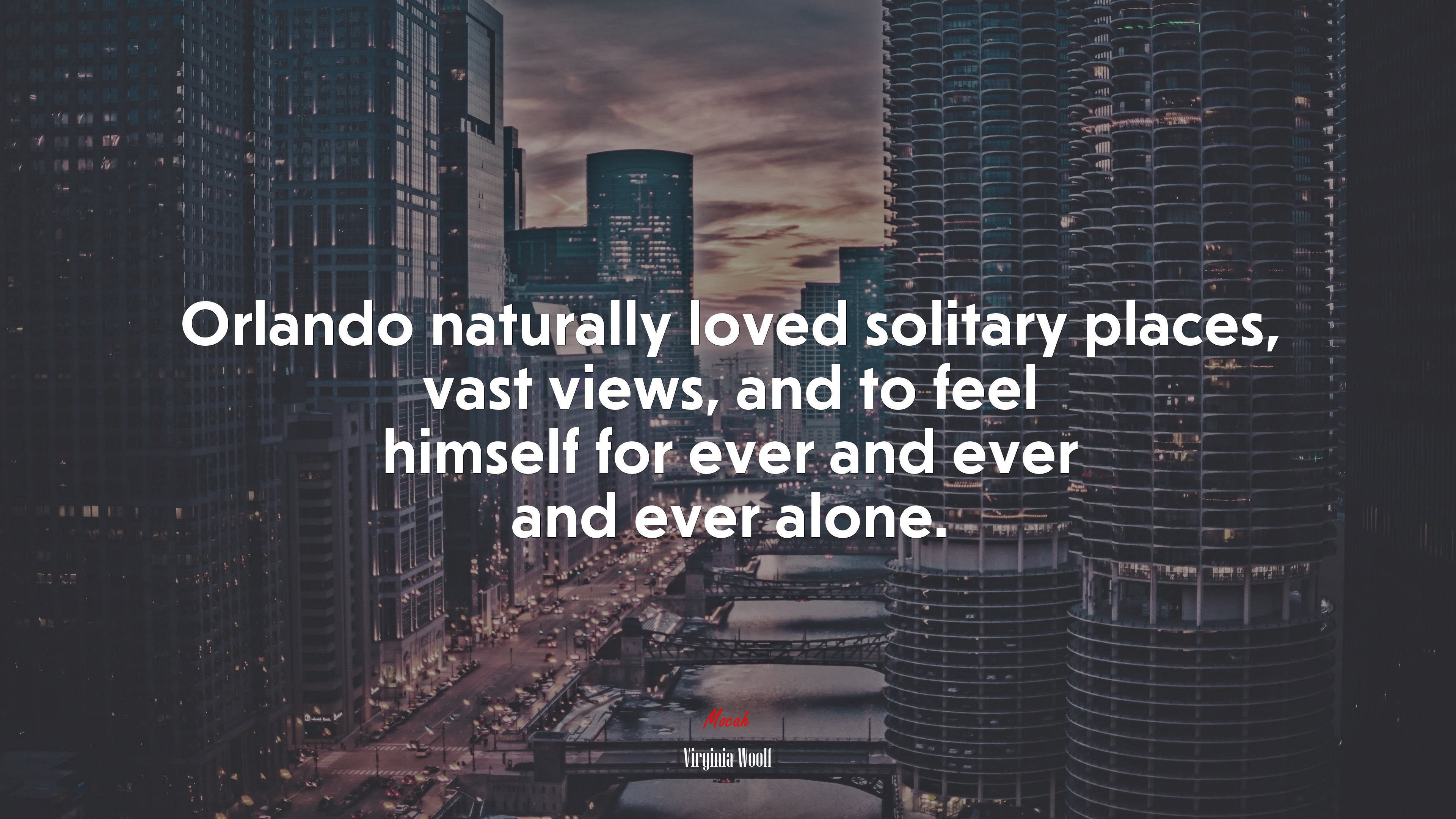 Orlando naturally loved solitary places, vast views, and to feel himself for ever and ever and ever alone. | Virginia Woolf quote HD Wallpaper