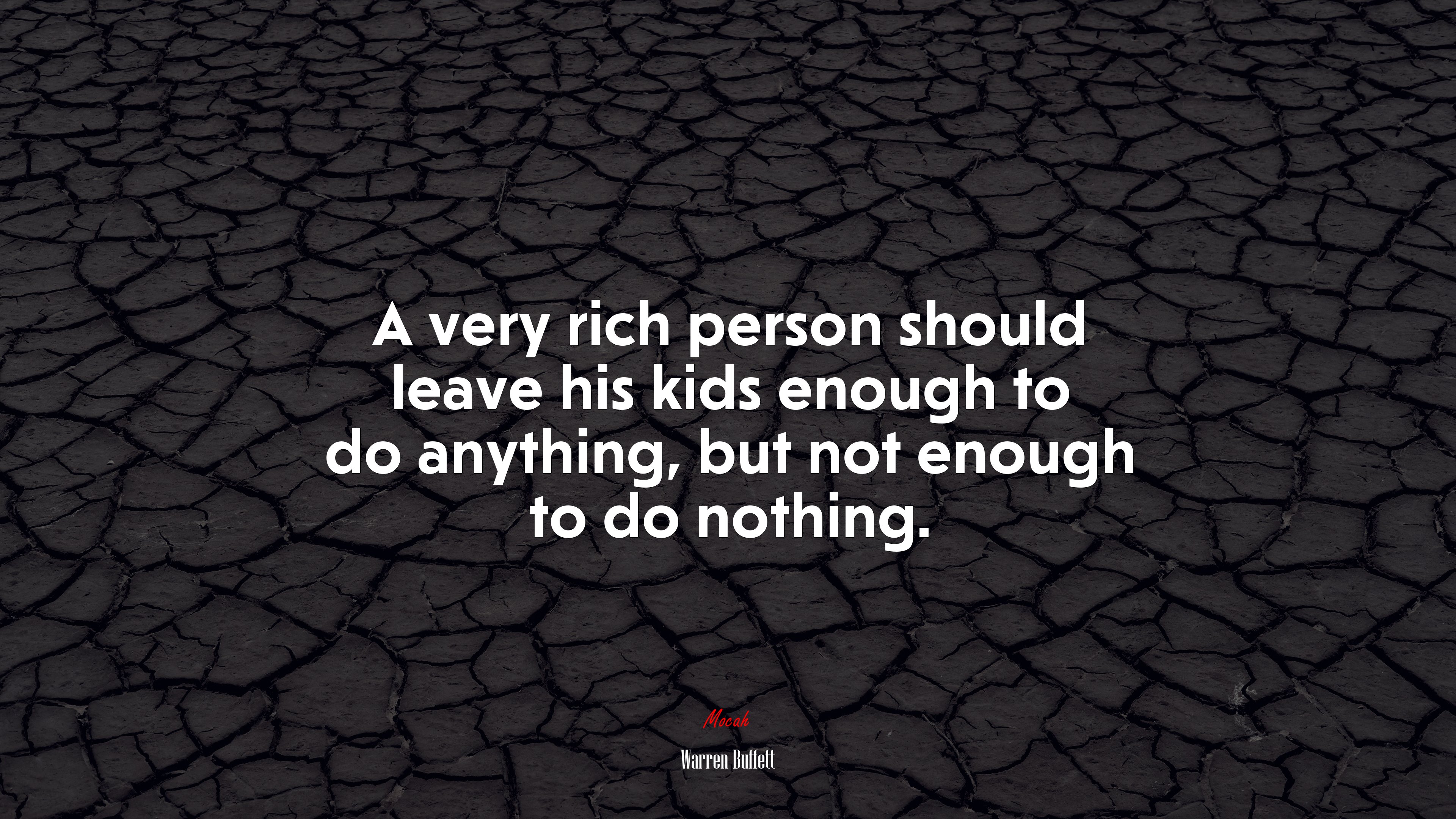 A very rich person should leave his kids enough to do anything, but not enough to do nothing. | Warren Buffett quote HD Wallpaper