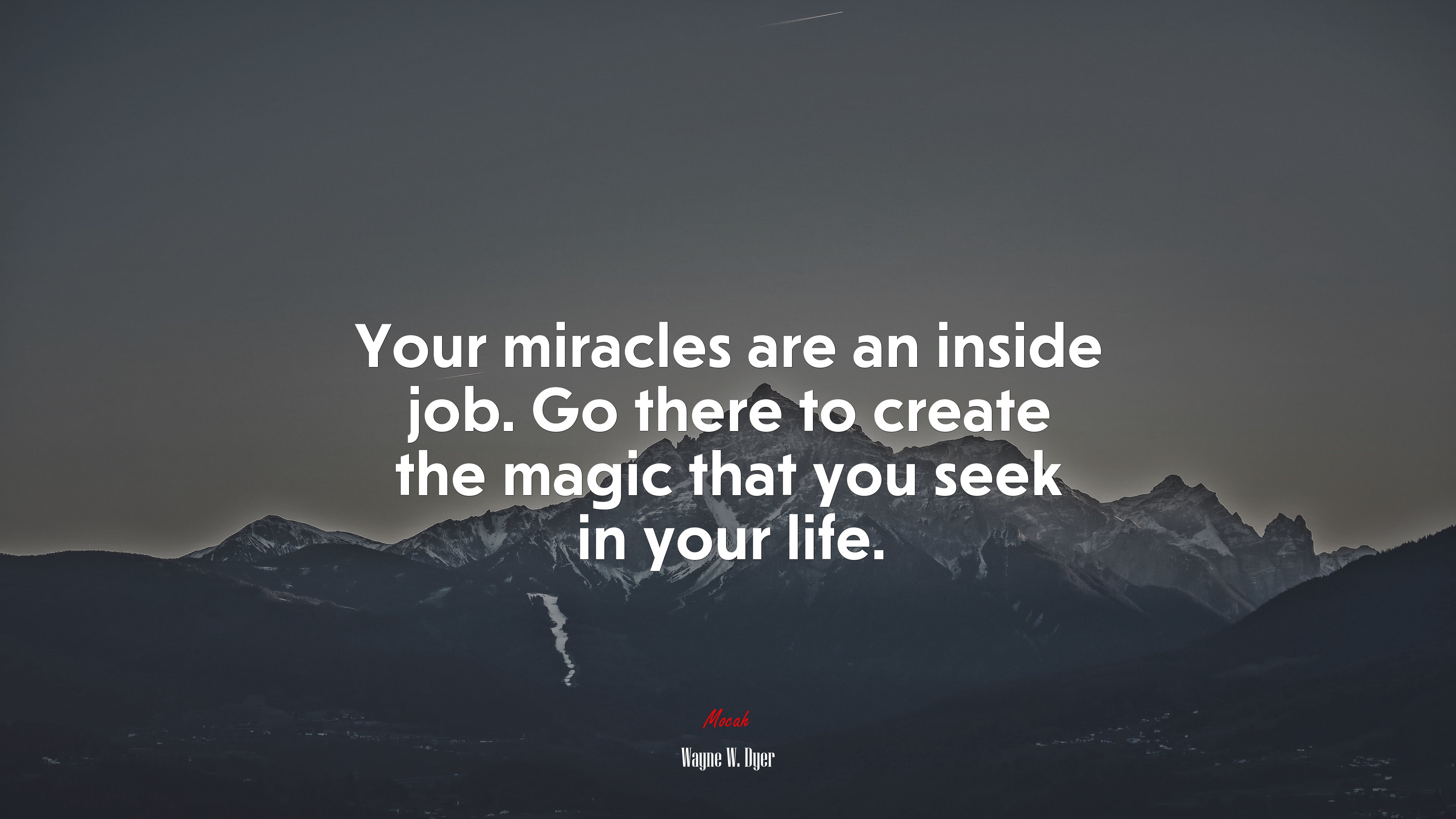 Your miracles are an inside job. Go there to create the magic that you seek in your life. | Wayne W. Dyer quote HD Wallpaper