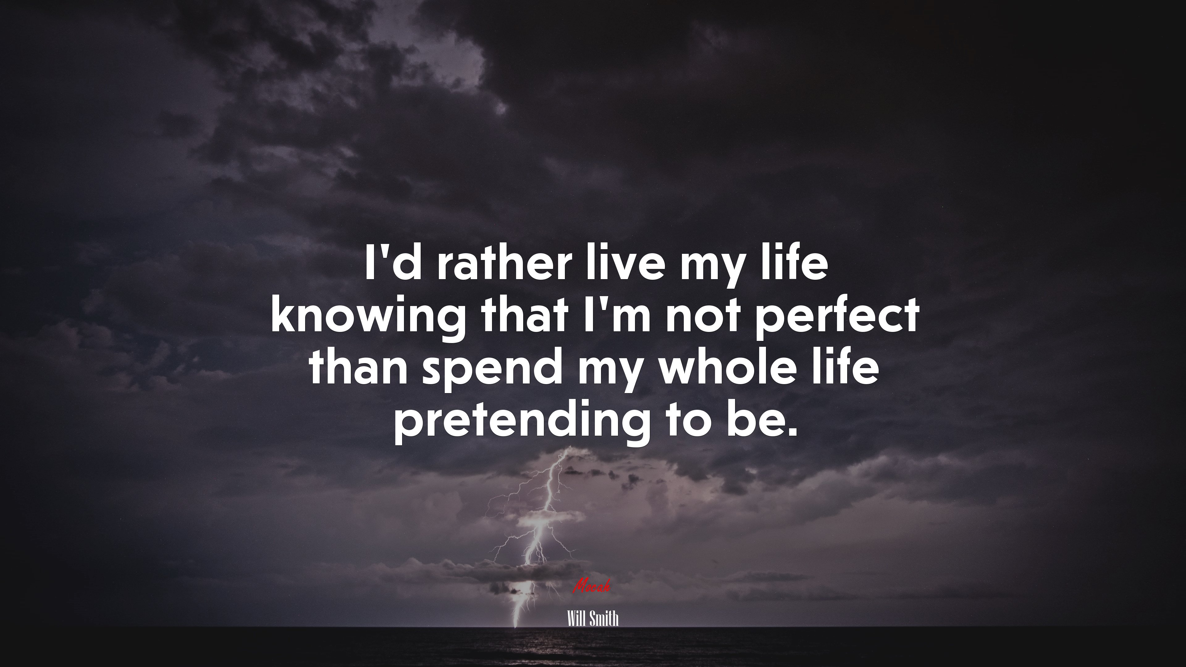 I’d rather live my life knowing that I’m not perfect than spend my whole life pretending to be. | Will Smith quote HD Wallpaper
